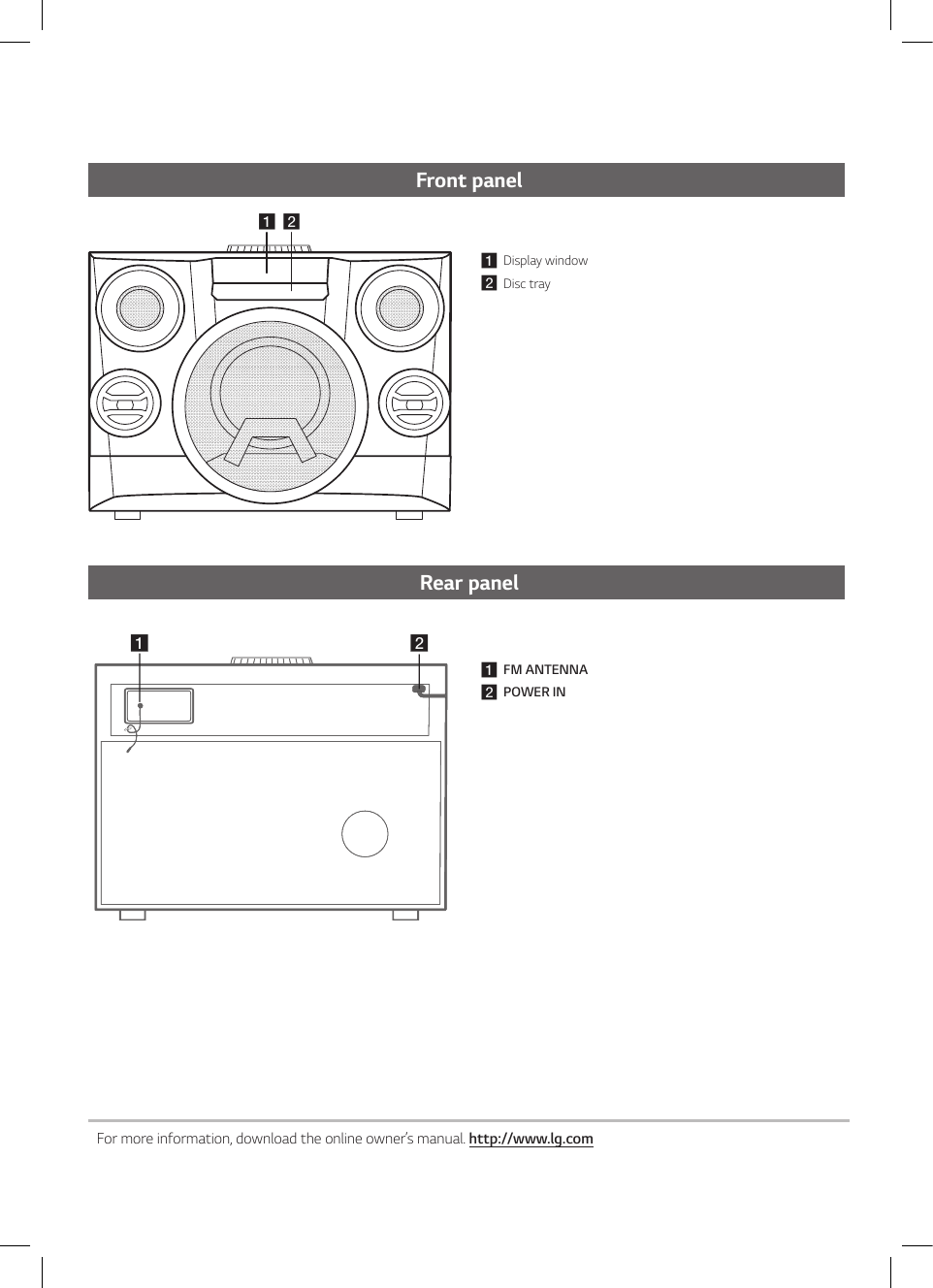 abababFor more information, download the online owner’s manual. http://www.lg.com Front panel a Display windowb Disc traya FM ANTENNAb POWER INRear panel