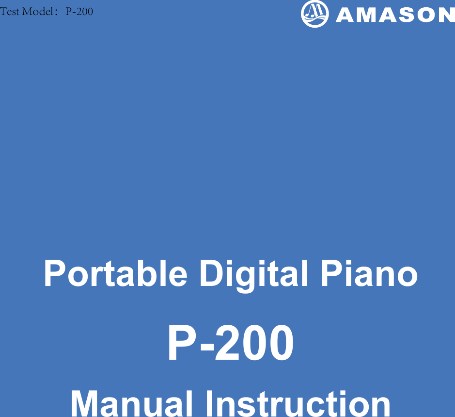 1Portable Digital PianoManual InstructionP-200Test Model：P-200