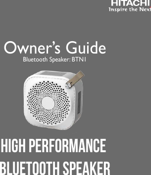Owner&rsquo;s GuideBluetooth Speaker: BTN1High Performance Bluetooth SpeakerRevision 06012015