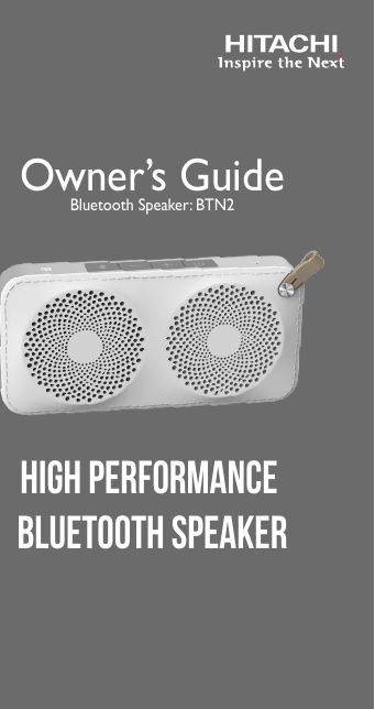 High Performance Bluetooth SpeakerOwner&rsquo;s GuideBluetooth Speaker: BTN2Revision 05282015
