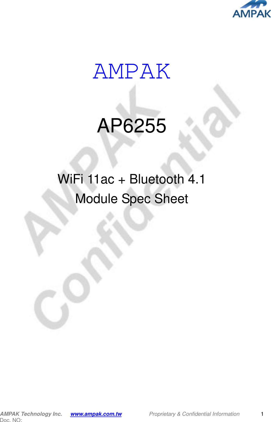  AMPAK Technology Inc.      www.ampak.com.tw          Proprietary &amp; Confidential Information   Doc. NO:                                                             1    AMPAK   AP6255  WiFi 11ac + Bluetooth 4.1 Module Spec Sheet           