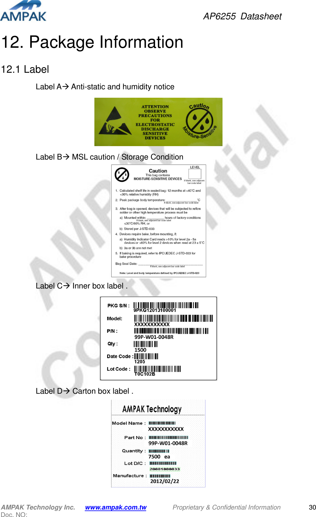 AP6255  Datasheet AMPAK Technology Inc.      www.ampak.com.tw        Proprietary &amp; Confidential Information       Doc. NO:   3012. Package Information 12.1 Label   Label A Anti-static and humidity notice  Label B MSL caution / Storage Condition  Label C Inner box label .  Label D Carton box label .                                           