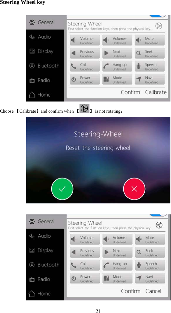  21Steering Wheel key   Choose 【Calibrate】and confirm when 【 】 is not rotating；    