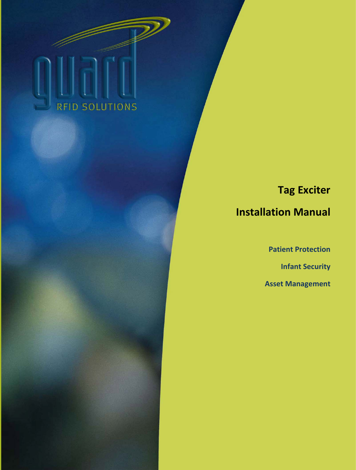 TagExciterInstallationManual 07‐00051‐110©2010GuardRFIDProprietaryandConfidentialTagExciterInstallationManualPatientProtectionInfantSecurityAssetManagement