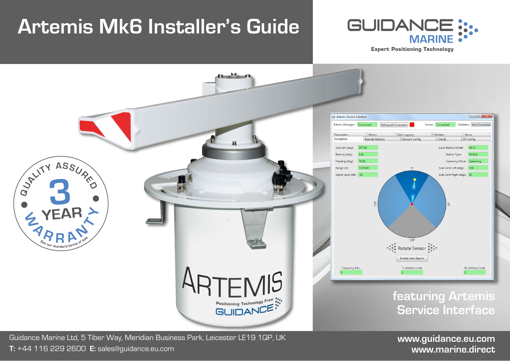 Guidance Marine Ltd, 5 Tiber Way, Meridian Business Park, Leicester LE19 1QP, UK T: +44 116 229 2600  E: sales@guidance.eu.comArtemis Mk6 Installer’s GuideWARRANTYSee our standard terms of saleQUALITY ASSURED3YEARfeaturing Artemis Service Interface www.guidance.eu.comwww.marine.direct