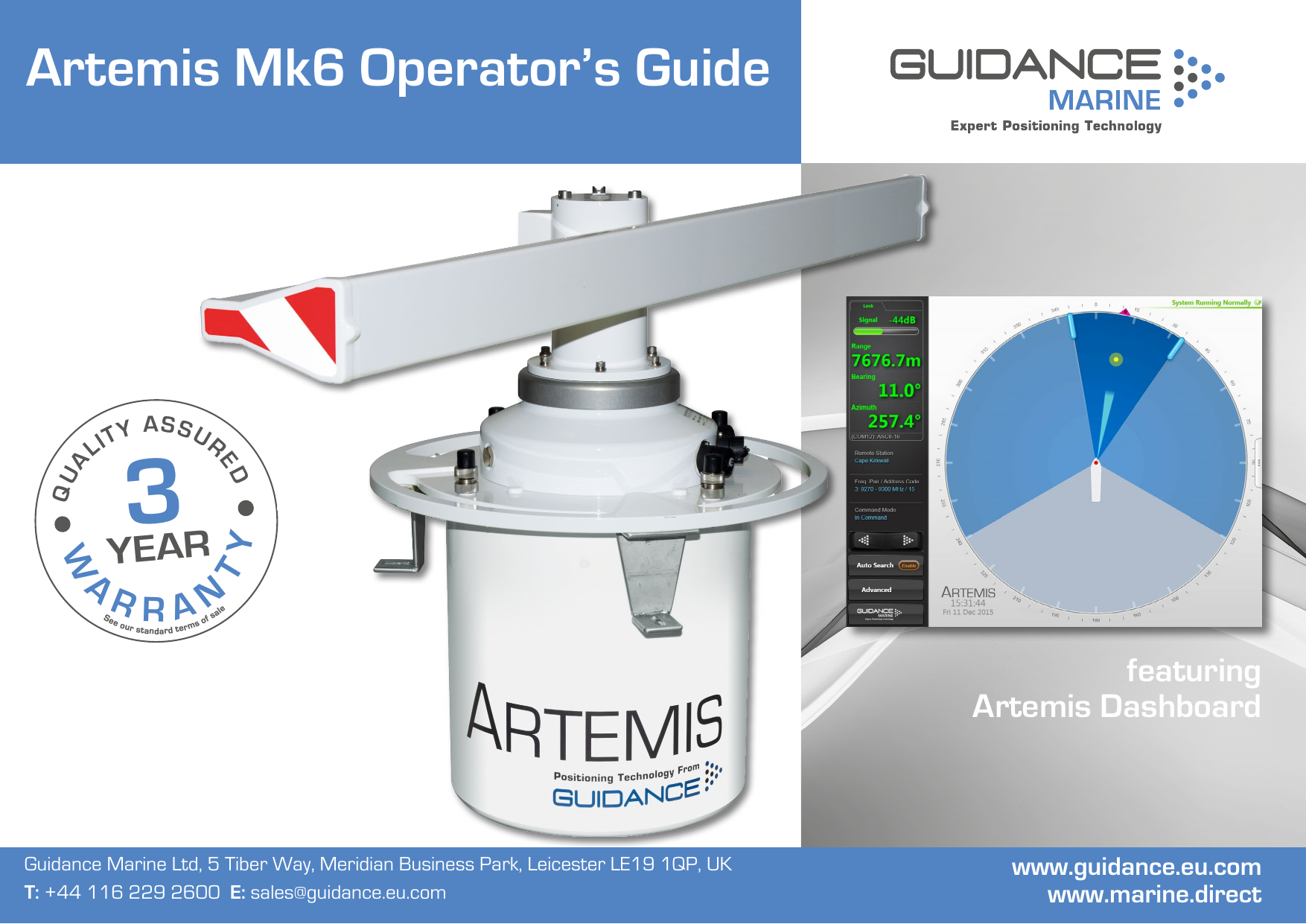 Guidance Marine Ltd, 5 Tiber Way, Meridian Business Park, Leicester LE19 1QP, UK T: +44 116 229 2600  E: sales@guidance.eu.comArtemis Mk6 Operator’s GuideWARRANTYSee our standard terms of saleQUALITY ASSURED3YEARfeaturing Artemis Dashboardwww.guidance.eu.comwww.marine.direct
