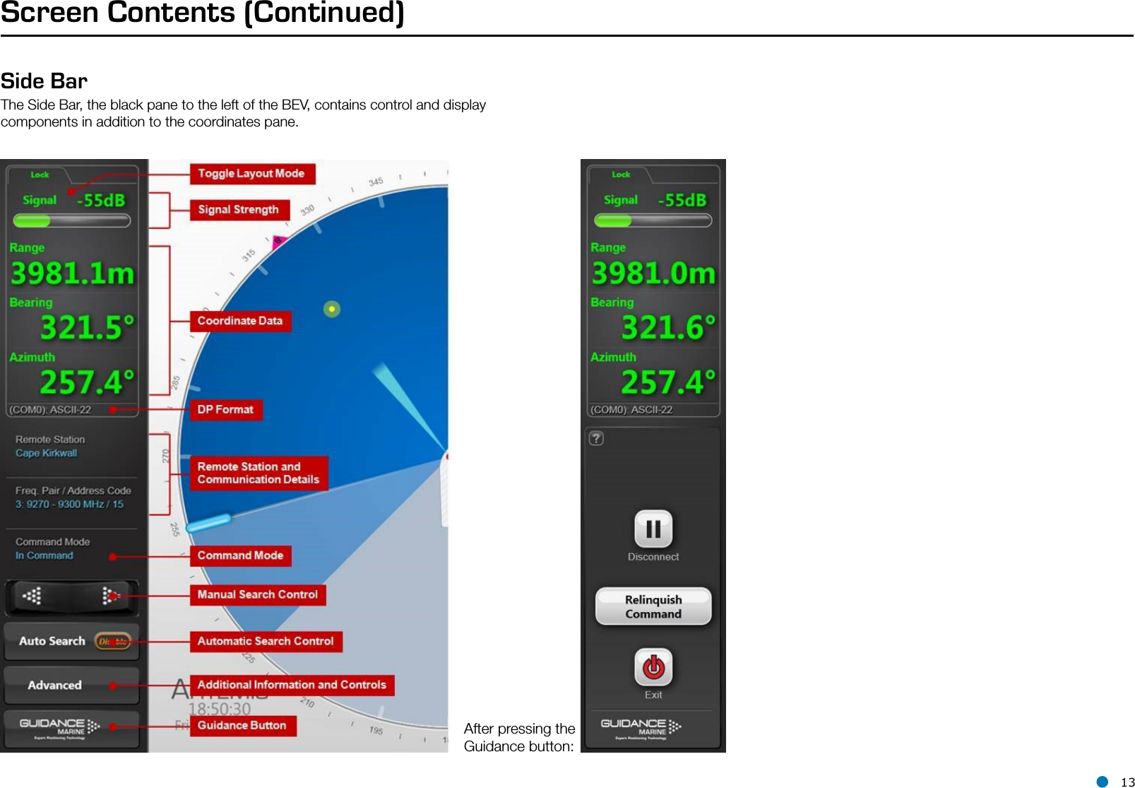 l 13Screen Contents (Continued)Side BarThe Side Bar, the black pane to the left of the BEV, contains control and display components in addition to the coordinates pane. After pressing the Guidance button: