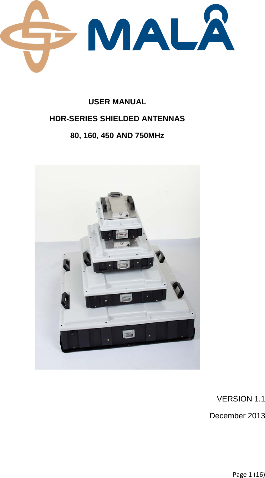   USER MANUAL HDR-SERIES SHIELDED ANTENNAS 80, 160, 450 AND 750MHz    VERSION 1.1 December 2013  Page 1 (16) 