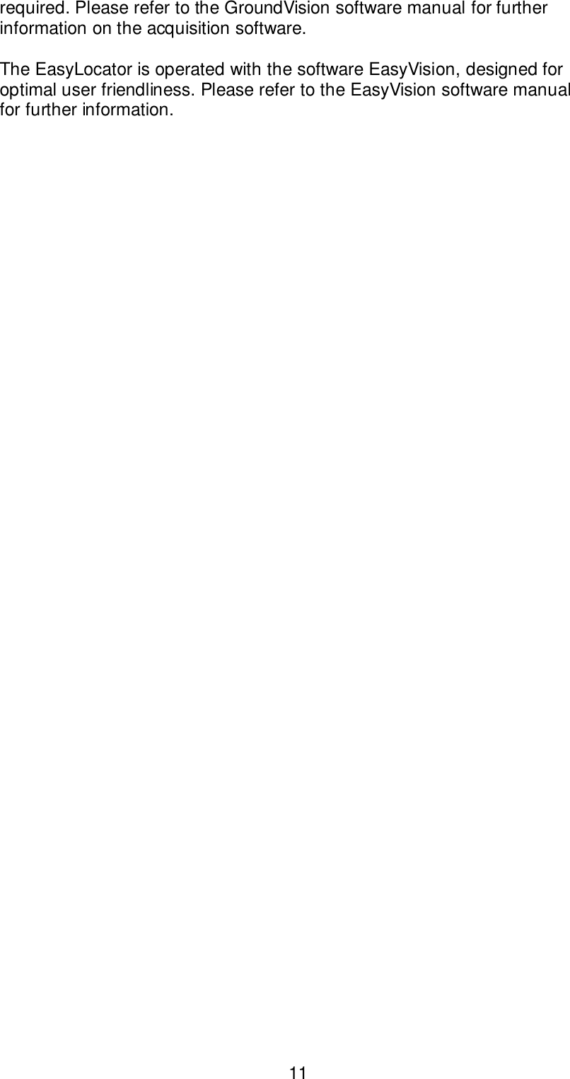 11required. Please refer to the GroundVision software manual for furtherinformation on the acquisition software.The EasyLocator is operated with the software EasyVision, designed foroptimal user friendliness. Please refer to the EasyVision software manualfor further information.