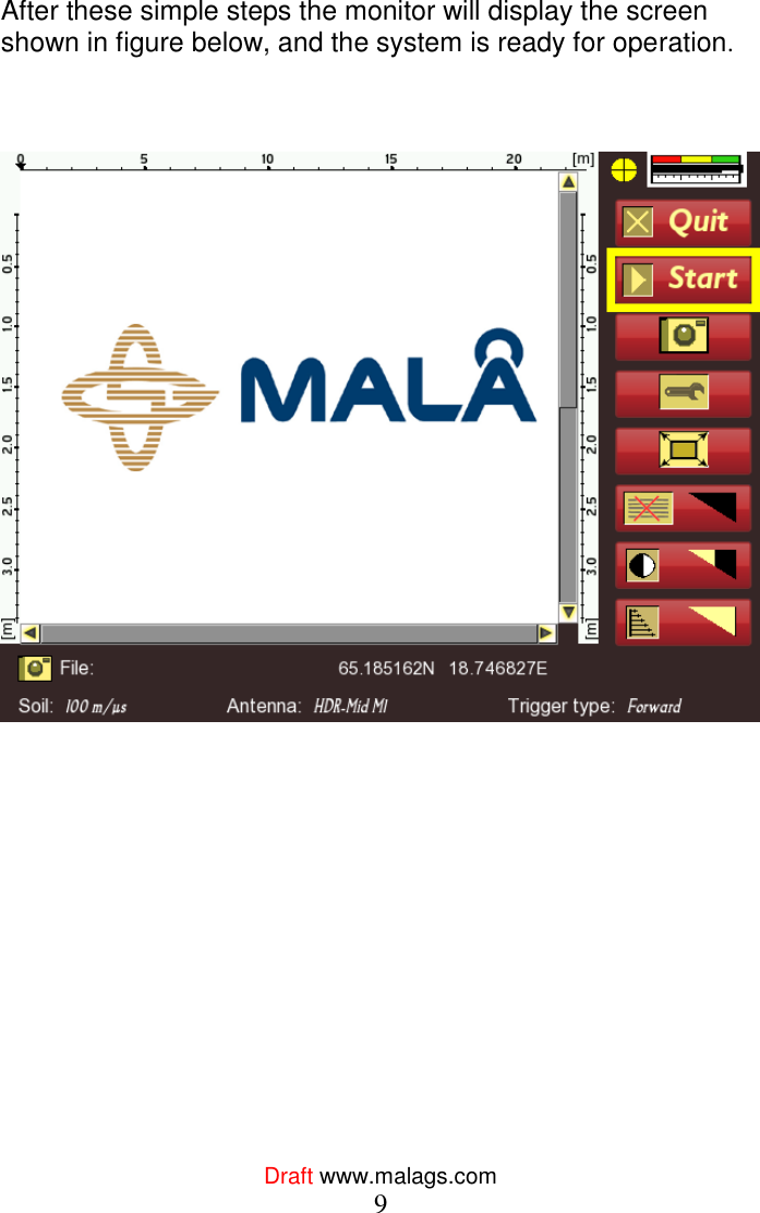  Draft www.malags.com 9  After these simple steps the monitor will display the screen shown in figure below, and the system is ready for operation.      