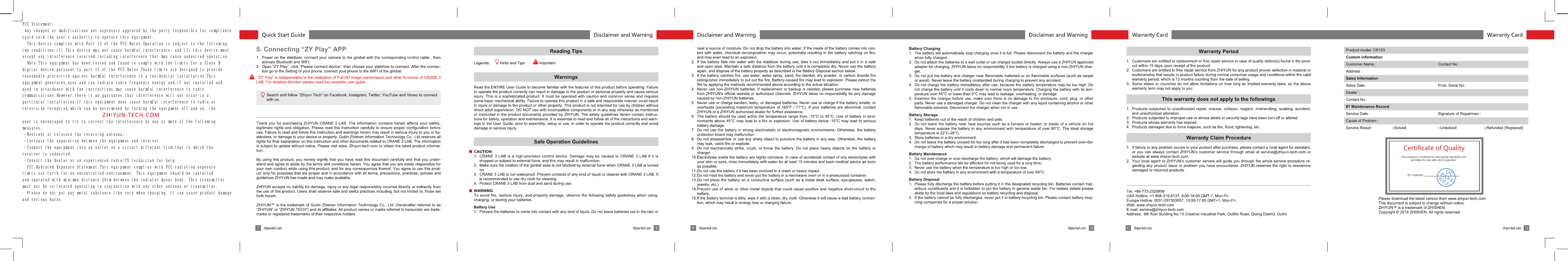 This product is confirmed to meet quality standards and  permitted for sale after strict inspection.Certificate of QualityQC Inspector:FCC Statement: Any changes or modifications not expressly approved by the party responsible for compliancecould void the user's authority to operate this equipment.  This device complies with Part 15 of the FCC Rules.Operation is subject to the followingtwo conditions:(1) This device may not cause harmful interference, and (2) this device mustaccept any interference received,including interference that may cause undesired operation.  Note:This equipment has been tested and found to comply with the limits for a Class Bdigital device,pursuant to part 15 of the FCC Rules.These limits are designed to providereasonable protection against harmful interference in a residential installation.Thisequipment generates,uses and can radiate radio frequency energy and,if not installed andused in accordance with the instructions,may cause harmful interference to radiocommunications.However,there is no guarantee that interference will not occur in aparticular installation.If this equipment does cause harmful interference to radio ortelevision reception,which can be determined by turning the equipment off and on, theuser is encouraged to try to correct the interference by one or more of the followingmeasures:‐Reorient or relocate the receiving antenna.‐Increase the separation between the equipment and receiver.‐Connect the equipment into an outlet on a circuit different from that to which thereceiver is connected.‐Consult the dealer or an experienced radio/TV technician for help.  FCC Radiated Exposure Statement:This equipment complies with FCC radiation exposurelimits set forth for an uncontrolled environment. This equipment should be installedand operated with minimun distance 20cm between the radiator &amp;your body. This transmittermust not be co-located operating in conjunction with any other antenna or transmitter.  Please do not put any metal substance like coin when charging. It can cause product damageand serious burns.