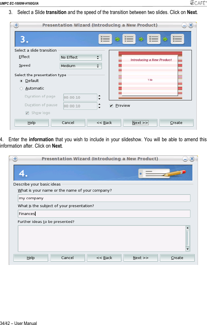 UMPC EC-1000W-H160G/IA    34/42 – User Manual 3.  Select a Slide transition and the speed of the transition between two slides. Click on Next.  4. Enter the information that you wish to include in your slideshow. You will be able to amend this information after. Click on Next.  