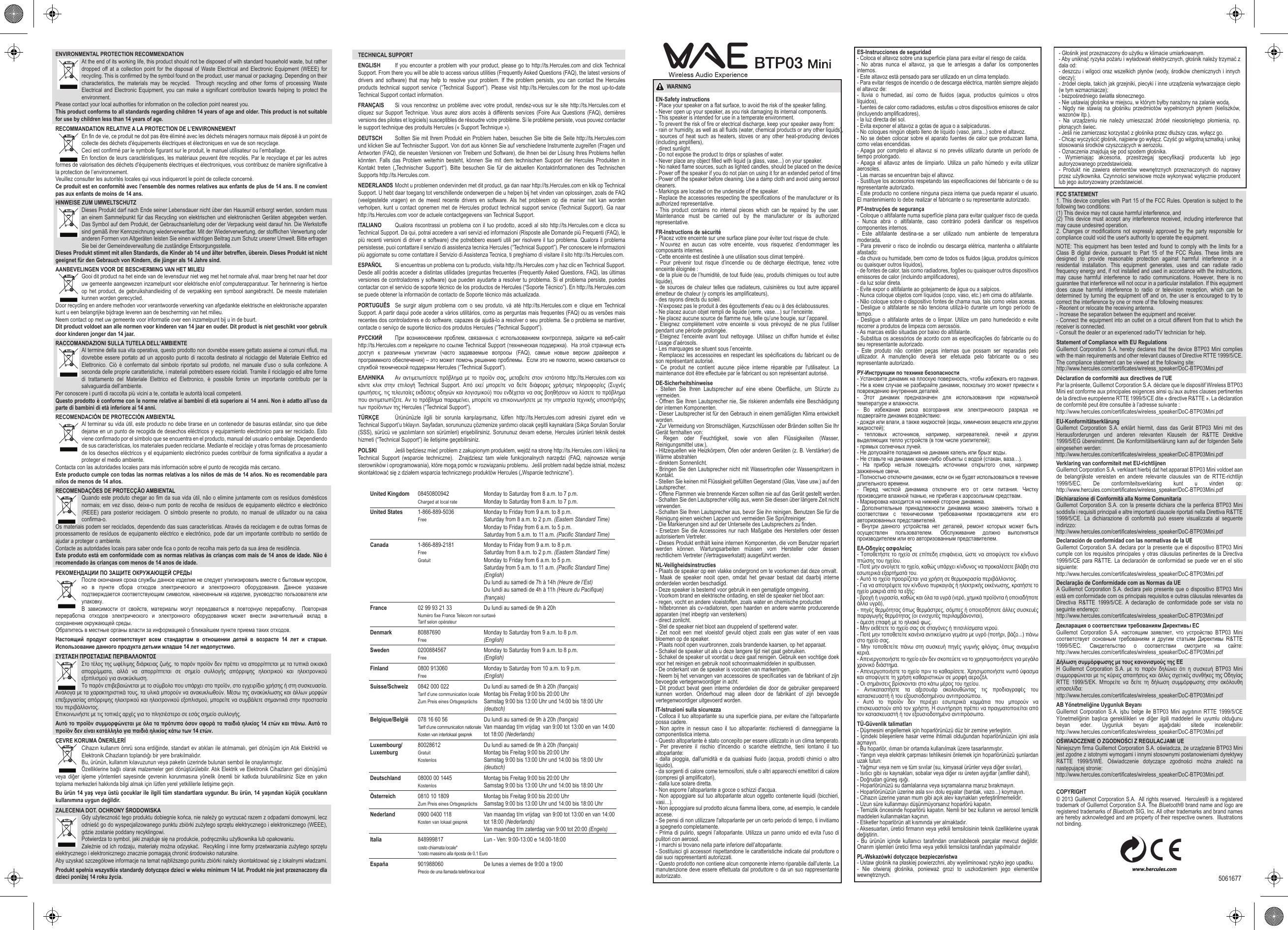 COPYRIGHT © 2013 Guillemot Corporation S.A.  All rights reserved.  Hercules® is a registered trademark of Guillemot Corporation S.A. The Bluetooth® brand name and logo are registered trademarks of Bluetooth SIG, Inc. All other trademarks and brand names are hereby acknowledged and are property of their respective owners.  Illustrations not binding.5061677TECHNICAL SUPPORTENGLISH  If you encounter a problem with your product, please go to http://ts.Hercules.com and click Technical Support. From there you will be able to access various utilities (Frequently Asked Questions (FAQ), the latest versions of drivers and software) that may help to resolve your problem. If the problem persists, you can contact the Hercules products technical support service (“Technical Support”). Please visit http://ts.Hercules.com for the most up-to-date Technical Support contact information.FRANÇAIS  Si vous rencontrez un problème avec votre produit, rendez-vous sur le site http://ts.Hercules.com et cliquez sur Support Technique. Vous aurez alors accès à différents services (Foire Aux Questions (FAQ), dernières versions des pilotes et logiciels) susceptibles de résoudre votre problème. Si le problème persiste, vous pouvez contacter le support technique des produits Hercules (« Support Technique »).DEUTSCH  Sollten Sie mit Ihrem Produkt ein Problem haben, besuchen Sie bitte die Seite http://ts.Hercules.com und klicken Sie auf Technischer Support. Von dort aus können Sie auf verschiedene Instrumente zugreifen (Fragen und Antworten (FAQ), die neuesten Versionen von Treibern und Software), die Ihnen bei der Lösung Ihres Problems helfen könnten. Falls das Problem weiterhin besteht, können Sie mit dem technischen Support der Hercules Produkten in Kontakt treten („Technischer Support“). Bitte besuchen Sie für die aktuellen Kontaktinformationen des Technischen Supports http://ts.Hercules.com.NEDERLANDS Mocht u problemen ondervinden met dit product, ga dan naar http://ts.Hercules.com en klik op Technical Support. U hebt daar toegang tot verschillende onderwerpen die u helpen bij het vinden van oplossingen, zoals de FAQ (veelgestelde vragen) en de meest recente drivers en software. Als het probleem op die manier niet kan worden verholpen, kunt u contact opnemen met de Hercules product technical support service (Technical Support). Ga naar http://ts.Hercules.com voor de actuele contactgegevens van Technical Support.ITALIANO  Qualora riscontrassi un problema con il tuo prodotto, accedi al sito http://ts.Hercules.com e clicca su Technical Support. Da qui, potrai accedere a vari servizi ed informazioni (Risposte alle Domande più Frequenti (FAQ), le più recenti versioni di driver e software) che potrebbero esserti utili per risolvere il tuo problema. Qualora il problema persistesse, puoi contattare il servizio di assistenza tecnica Hercules (“Technical Support”). Per conoscere le informazioni più aggiornate su come contattare il Servizio di Assistenza Tecnica, ti preghiamo di visitare il sito http://ts.Hercules.com.ESPAÑOL  Si encuentras un problema con tu producto, visita http://ts.Hercules.com y haz clic en Technical Support. Desde allí podrás acceder a distintas utilidades (preguntas frecuentes (Frequently Asked Questions, FAQ), las últimas versiones de controladores y software) que pueden ayudarte a resolver tu problema. Si el problema persiste, puedes contactar con el servicio de soporte técnico de los productos de Hercules (“Soporte Técnico”). En http://ts.Hercules.com se puede obtener la información de contacto de Soporte técnico más actualizada.PORTUGUÊS  Se surgir algum problema com o seu produto, vá até http://ts.Hercules.com e clique em Technical Support. A partir daqui pode aceder a vários utilitários, como as perguntas mais frequentes (FAQ) ou as versões mais recentes dos controladores e do software, capazes de ajudá-lo a resolver o seu problema. Se o problema se mantiver, contacte o serviço de suporte técnico dos produtos Hercules (“Technical Support”).РУССКИЙ  При  возникновении  проблем,  связанных  с использованием  контроллера, зайдите  на веб-сайт http://ts.Hercules.com и перейдите по ссылке Technical Support (техническая поддержка).  На этой странице есть доступ  к  различным  утилитам  (часто  задаваемые  вопросы  (FAQ),  самые  новые  версии  драйверов  и программного обеспечения) – это может помочь решению проблемы.  Если это не помогло, можно связаться со службой технической поддержки Hercules (“Technical Support”).ΕΛΛΗΝΙΚΑ  Αν αντιμετωπίσετε  πρόβλημα  με το  προϊόν  σας,  μεταβείτε στον  ιστότοπο  http://ts.Hercules.com  και κάντε  κλικ  στην  επιλογή  Technical  Support.  Από  εκεί  μπορείτε  να  δείτε  διάφορες  χρήσιμες  πληροφορίες  (Συχνές ερωτήσεις, τις τελευταίες εκδόσεις οδηγών και λογισμικού) που ενδέχεται να σας βοηθήσουν να λύσετε το πρόβλημα που αντιμετωπίζετε. Αν το πρόβλημα παραμείνει, μπορείτε να επικοινωνήσετε με την υπηρεσία τεχνικής υποστήριξης των προϊόντων της Hercules (“Technical Support”).TÜRKÇE  Ürününüzle  ilgili  bir  sorunla  karşılaşırsanız,  lütfen  http://ts.Hercules.com  adresini  ziyaret  edin  ve Technical Support’u tıklayın. Sayfadan, sorununuzu çözmenize yardımcı olacak çeşitli kaynaklara (Sıkça Sorulan Sorular (SSS), sürücü ve yazılımların son sürümleri) erişebilirsiniz. Sorununuz devam ederse, Hercules ürünleri teknik destek hizmeti (“Technical Support”) ile iletişime geçebilirsiniz.POLSKI  Jeśli będziesz mieć problem z zakupionym produktem, wejdź na stronę http://ts.Hercules.com i kliknij na Technical  Support  (wsparcie  techniczne).    Znajdziesz  tam  wiele  funkcjonalnych  narzędzi  (FAQ,  najnowsze  wersje sterowników i oprogramowania), które mogą pomóc w rozwiązaniu problemu.  Jeśli problem nadal będzie istniał, możesz skontaktować się z działem wsparcia technicznego produktów Hercules („Wsparcie techniczne”).United Kingdom  08450800942  Monday to Saturday from 8 a.m. to 7 p.m. Charged at local rate  Monday to Saturday from 8 a.m. to 7 p.m.United States  1-866-889-5036  Monday to Friday from 9 a.m. to 8 p.m. Free  Saturday from 8 a.m. to 2 p.m. (Eastern Standard Time)    Monday to Friday from 6 a.m. to 5 p.m.    Saturday from 5 a.m. to 11 a.m. (Pacific Standard Time)Canada  1-866-889-2181  Monday to Friday from 9 a.m. to 8 p.m. Free  Saturday from 8 a.m. to 2 p.m. (Eastern Standard Time) Gratuit  Monday to Friday from 6 a.m. to 5 p.m.    Saturday from 5 a.m. to 11 a.m. (Pacific Standard Time)   (English)    Du lundi au samedi de 7h à 14h (Heure de l’Est)    Du lundi au samedi de 4h à 11h (Heure du Pacifique)   (français)France  02 99 93 21 33  Du lundi au samedi de 9h à 20h Numéro fixe France Telecom non surtaxé  Tarif selon opérateurDenmark  80887690  Monday to Saturday from 9 a.m. to 8 p.m. Free (English)Sweden  0200884567  Monday to Saturday from 9 a.m. to 8 p.m. Free (English)Finland  0800 913060  Monday to Saturday from 10 a.m. to 9 p.m. Free (English)Suisse/Schweiz  0842 000 022  Du lundi au samedi de 9h à 20h (français) Tarif d’une communication locale  Montag bis Freitag 9:00 bis 20:00 Uhr  Zum Preis eines Ortsgesprächs  Samstag 9:00 bis 13:00 Uhr und 14:00 bis 18:00 Uhr   (deutsch)Belgique/België   078 16 60 56  Du lundi au samedi de 9h à 20h (français) Tarif d’une communication nationale  Van maandag t/m vrijdag  van 9:00 tot 13:00 en van 14:00  Kosten van interlokaal gesprek  tot 18:00 (Nederlands)Luxembourg/  80028612  Du lundi au samedi de 9h à 20h (français)Luxemburg Gratuit  Montag bis Freitag 9:00 bis 20:00 Uhr Kostenlos  Samstag 9:00 bis 13:00 Uhr und 14:00 bis 18:00 Uhr   (deutsch)Deutschland  08000 00 1445  Montag bis Freitag 9:00 bis 20:00 Uhr Kostenlos  Samstag 9:00 bis 13:00 Uhr und 14:00 bis 18:00 UhrÖsterreich  0810 10 1809  Montag bis Freitag 9:00 bis 20:00 Uhr  Zum Preis eines Ortsgesprächs  Samstag 9:00 bis 13:00 Uhr und 14:00 bis 18:00 UhrNederland  0900 0400 118  Van maandag t/m vrijdag  van 9:00 tot 13:00 en van 14:00   Kosten van lokaal gesprek  tot 18:00 (Nederlands)    Van maandag t/m zaterdag van 9:00 tot 20:00 (Engels)Italia  848999817  Lun - Ven: 9:00-13:00 e 14:00-18:00 costo chiamata locale* *costo massimo alla riposta de 0.1 EuroEspaña  901988060  De lunes a viernes de 9:00 a 19:00 Precio de una llamada telefónica local ENVIRONMENTAL PROTECTION RECOMMENDATIONAt the end of its working life, this product should not be disposed of with standard household waste, but rather dropped off at a  collection  point for the  disposal of Waste Electrical and  Electronic Equipment (WEEE)  for recycling. This is confirmed by the symbol found on the product, user manual or packaging. Depending on their characteristics,  the  materials  may  be  recycled.   Through  recycling  and  other  forms  of  processing  Waste Electrical and Electronic Equipment, you can make a significant contribution towards helping to protect the environment. Please contact your local authorities for information on the collection point nearest you.This product conforms to all standards regarding children 14 years of age and older. This product is not suitable for use by children less than 14 years of age. RECOMMANDATION RELATIVE A LA PROTECTION DE L’ENVIRONNEMENTEn fin de vie, ce produit ne doit pas être éliminé avec les déchets ménagers normaux mais déposé à un point de collecte des déchets d&apos;équipements électriques et électroniques en vue de son recyclage. Ceci est confirmé par le symbole figurant sur le produit, le manuel utilisateur ou l’emballage. En fonction de leurs caractéristiques, les matériaux peuvent être recyclés. Par le recyclage et par les autres formes de valorisation des déchets d&apos;équipements électriques et électroniques, vous contribuez de manière significative à la protection de l’environnement.Veuillez consulter les autorités locales qui vous indiqueront le point de collecte concerné.Ce produit est en conformité avec l’ensemble des normes relatives aux enfants de plus de 14 ans. Il ne convient pas aux enfants de moins de 14 ans.HINWEISE ZUM UMWELTSCHUTZDieses Produkt darf nach Ende seiner Lebensdauer nicht über den Hausmüll entsorgt werden, sondern muss an einem Sammelpunkt für das Recycling von elektrischen und elektronischen Geräten abgegeben werden. Das Symbol auf dem Produkt, der Gebrauchsanleitung oder der Verpackung weist darauf hin. Die Werkstoffe sind gemäß ihrer Kennzeichnung wiederverwertbar. Mit der Wiederverwertung, der stofflichen Verwertung oder anderen Formen von Altgeräten leisten Sie einen wichtigen Beitrag zum Schutz unserer Umwelt. Bitte erfragen Sie bei der Gemeindeverwaltung die zuständige Entsorgungsstelle.Dieses Produkt stimmt mit allen Standards, die Kinder ab 14 und älter betreffen, überein. Dieses Produkt ist nicht geeignet für den Gebrauch von Kindern, die jünger als 14 Jahre sind.AANBEVELINGEN VOOR DE BESCHERMING VAN HET MILIEUGooi dit product na het einde van de levensduur niet weg met het normale afval, maar breng het naar het door uw gemeente aangewezen inzamelpunt voor elektrische en/of computerapparatuur. Ter herinnering is hiertoe op het product, de gebruikshandleiding of de verpakking een symbool aangebracht. De meeste materialen kunnen worden gerecycled. Door recycling en andere methoden voor verantwoorde verwerking van afgedankte elektrische en elektronische apparaten kunt u een belangrijke bijdrage leveren aan de bescherming van het milieu. Neem contact op met uw gemeente voor informatie over een inzamelpunt bij u in de buurt.Dit product voldoet aan alle normen voor kinderen van 14 jaar en ouder. Dit product is niet geschikt voor gebruik door kinderen jonger dan 14 jaar.RACCOMANDAZIONI SULLA TUTELA DELL’AMBIENTEAl termine della sua vita operativa, questo prodotto non dovrebbe essere gettato assieme ai comuni rifiuti, ma dovrebbe essere portato ad un apposito punto di raccolta destinato al riciclaggio del Materiale Elettrico ed Elettronico. Ciò è confermato dal simbolo riportato sul prodotto, nel manuale d’uso o sulla confezione. A seconda delle proprie caratteristiche, i materiali potrebbero essere riciclati. Tramite il riciclaggio ed altre forme di trattamento del Materiale Elettrico ed Elettronico, è possibile fornire un importante contributo per la salvaguardia dell’ambiente. Per conoscere i punti di raccolta più vicini a te, contatta le autorità locali competenti.Questo prodotto è conforme con le norme relative ai bambini di età superiore ai 14 anni. Non è adatto all’uso da parte di bambini di età inferiore ai 14 anni.RECOMENDACIÓN DE PROTECCIÓN AMBIENTALAl terminar su vida útil, este producto no debe tirarse en un contenedor de basuras estándar, sino que debe dejarse en un punto de recogida de desechos eléctricos y equipamiento electrónico para ser reciclado. Esto viene confirmado por el símbolo que se encuentra en el producto, manual del usuario o embalaje. Dependiendo de sus características, los materiales pueden reciclarse. Mediante el reciclaje y otras formas de procesamiento de los desechos eléctricos y el equipamiento electrónico puedes contribuir de forma significativa a ayudar a proteger el medio ambiente.Contacta con las autoridades locales para más información sobre el punto de recogida más cercano.Este producto cumple con todas las normas relativas a los niños de más de 14 años. No es recomendable para niños de menos de 14 años.RECOMENDAÇÕES DE PROTECÇÃO AMBIENTALQuando este produto chegar ao fim da sua vida útil, não o elimine juntamente com os resíduos domésticos normais; em vez disso, deixe-o num ponto de recolha de resíduos de equipamento eléctrico e electrónico (REEE) para posterior reciclagem. O símbolo presente no produto, no manual de utilizador ou na caixa confirma-o. Os materiais podem ser reciclados, dependendo das suas características. Através da reciclagem e de outras formas de processamento de resíduos de equipamento eléctrico e electrónico, pode dar um importante contributo no sentido de ajudar a proteger o ambiente. Contacte as autoridades locais para saber onde fica o ponto de recolha mais perto da sua área de residência.Este produto está em conformidade com as normas relativas às crianças com mais de 14 anos de idade. Não é recomendado às crianças com menos de 14 anos de idade.РЕКОМЕНДАЦИИ ПО ЗАЩИТЕ ОКРУЖАЮЩЕЙ СРЕДЫПосле окончания срока службы данное изделие не следует утилизировать вместе с бытовым мусором, но  в  пункте  сбора  отходов  электрического  и  электронного  оборудования.  Данное  указание подтверждается соответствующим символом, нанесенным на изделие, руководство пользователя или упаковку. В  зависимости  от  свойств,  материалы  могут  передаваться  в  повторную  переработку.    Повторная переработка  отходов  электрического  и  электронного  оборудования  может  внести  значительный  вклад  в сохранение окружающей среды. Обратитесь в местные органы власти за информацией о ближайшем пункте приема таких отходов.Настоящий  продукт  соответствует  всем  стандартам  в  отношении  детей  в  возрасте  14  лет  и  старше. Использование данного продукта детьми младше 14 лет недопустимо.ΣΥΣΤΑΣΗ ΠΡΟΣΤΑΣΙΑΣ ΠΕΡΙΒΑΛΛΟΝΤΟΣΣτο τέλος της ωφέλιμης διάρκειας ζωής, το παρόν προϊόν δεν πρέπει να απορρίπτεται με τα τυπικά οικιακά απορρίμματα,  αλλά  να  απορρίπτεται  σε  σημείο  συλλογής  απόρριψης  ηλεκτρικού  και  ηλεκτρονικού εξοπλισμού για ανακύκλωση.Το παρόν επιβεβαιώνεται με το σύμβολο που υπάρχει στο προϊόν, στο εγχειρίδιο χρήσης ή στη συσκευασία. Ανάλογα με τα χαρακτηριστικά τους, τα υλικά μπορούν να ανακυκλωθούν. Μέσω της ανακύκλωσης και άλλων μορφών επεξεργασίας απόρριψης ηλεκτρικού και ηλεκτρονικού εξοπλισμού, μπορείτε να συμβάλετε σημαντικά στην προστασία του περιβάλλοντος.Επικοινωνήστε με τις τοπικές αρχές για το πλησιέστερο σε εσάς σημείο συλλογής.Αυτό το προϊόν συμμορφώνεται με όλα τα πρότυπα όσον αφορά τα παιδιά ηλικίας 14 ετών και πάνω. Αυτό το προϊόν δεν είναι κατάλληλο για παιδιά ηλικίας κάτω των 14 ετών.ÇEVRE KORUMA ÖNERİLERİCihazın kullanım ömrü sona erdiğinde, standart ev atıkları ile atılmamalı, geri dönüşüm için Atık Elektrikli ve Elektronik Cihazların toplandığı bir yere bırakılmalıdır.Bu, ürünün, kullanım kılavuzunun veya paketin üzerinde bulunan sembol ile onaylanmıştır. Özelliklerine bağlı olarak malzemeler geri dönüştürülebilir. Atık Elektrik ve Elektronik Cihazların geri dönüşümü veya  diğer  işleme  yöntemleri sayesinde  çevrenin korunmasına  yönelik  önemli  bir katkıda  bulunabilirsiniz Size  en yakın toplama merkezleri hakkında bilgi almak için lütfen yerel yetkililerle iletişime geçin.Bu ürün 14 yaş veya üstü çocuklar ile ilgili tüm standartlara uygundur. Bu ürün, 14 yaşından küçük çocukların kullanımına uygun değildir. ZALECENIA DOT. OCHRONY ŚRODOWISKAGdy użyteczność tego produktu dobiegnie końca, nie należy go wyrzucać razem z odpadami domowymi, lecz odnieść go do wyspecjalizowanego punktu zbiórki zużytego sprzętu elektrycznego i elektronicznego (WEEE), gdzie zostanie poddany recyklingowi.Potwierdza to symbol, jaki znajduje się na produkcie, podręczniku użytkownika lub opakowaniu. Zależnie od ich rodzaju, materiały można odzyskać.  Recykling i inne formy przetwarzania zużytego sprzętu elektrycznego i elektronicznego znacznie pomagają chronić środowisko naturalne. Aby uzyskać szczegółowe informacje na temat najbliższego punktu zbiórki należy skontaktować się z lokalnymi władzami.Produkt spełnia wszystkie standardy dotyczące dzieci w wieku minimum 14 lat. Produkt nie jest przeznaczony dla dzieci poniżej 14 roku życia.WARNINGEN-Safety instructions- Place your speaker on a flat surface, to avoid the risk of the speaker falling.- Never open up your speaker, as you risk damaging its internal components.- This speaker is intended for use in a temperate environment.- To prevent the risk of fire or electrical discharge, keep your speaker away from:- rain or humidity, as well as all fluids (water, chemical products or any other liquids),- sources of heat such as heaters, stoves or any other heat-producing devices (including amplifiers),- direct sunlight.- Do not expose the product to drips or splashes of water.- Never place any object filled with liquid (a glass, vase...) on your speaker. - No naked flame sources, such as lighted candles, should be placed on the device.- Power off the speaker if you do not plan on using it for an extended period of time.- Power off the speaker before cleaning. Use a damp cloth and avoid using aerosol cleaners.- Markings are located on the underside of the speaker.- Replace the accessories respecting the specifications of the manufacturer or its authorized representative.- This product contains no internal pieces which can be repaired by the user. Maintenance must be carried out by the manufacturer or its authorized representative.FR-Instructions de sécurité- Placez votre enceinte sur une surface plane pour éviter tout risque de chute.- N’ouvrez en aucun cas votre enceinte, vous risqueriez d’endommager les composants internes. - Cette enceinte est destinée à une utilisation sous climat tempéré.- Pour prévenir tout risque d’incendie ou de décharge électrique, tenez votre enceinte éloignée : - de la pluie ou de l’humidité, de tout fluide (eau, produits chimiques ou tout autre liquide), - de sources de chaleur telles que radiateurs, cuisinières ou tout autre appareil émetteur de chaleur (y compris les amplificateurs), - des rayons directs du soleil. - N’exposez pas le produit à des égouttements d’eau ou à des éclaboussures. - Ne placez aucun objet rempli de liquide (verre, vase…) sur l’enceinte. - Ne placez aucune source de flamme nue, telle qu’une bougie, sur l’appareil.- Eteignez complétement votre enceinte si vous prévoyez de ne plus l’utiliser pendant une période prolongée.- Eteignez l’enceinte avant tout nettoyage. Utilisez un chiffon humide et évitez l’usage d’aérosols.- Les marquages se situent sous l’enceinte.- Remplacez les accessoires en respectant les spécifications du fabricant ou de son représentant autorisé.- Ce produit ne contient aucune pièce interne réparable par l&apos;utilisateur. La maintenance doit être effectuée par le fabricant ou son représentant autorisé.DE-Sicherheitshinweise- Stellen Sie Ihren Lautsprecher auf eine ebene Oberfläche, um Stürzte zu vermeiden.- Öffnen Sie Ihren Lautsprecher nie, Sie riskieren andernfalls eine Beschädigung der internen Komponenten. - Dieser Lautsprecher ist für den Gebrauch in einem gemäßigten Klima entwickelt worden.- Zur Vermeidung von Stromschlägen, Kurzschlüssen oder Bränden sollten Sie Ihr Gerät fernhalten von: -  Regen  oder  Feuchtigkeit,  sowie  von  allen  Flüssigkeiten  (Wasser, Reinigungsmittel usw.),- Hitzequellen wie Heizkörpern, Öfen oder anderen Geräten (z. B. Verstärker) die Wärme abstrahlen- direktem Sonnenlicht.- Bringen Sie den Lautsprecher nicht mit Wassertropfen oder Wasserspritzern in Kontakt. - Stellen Sie keinen mit Flüssigkeit gefüllten Gegenstand (Glas, Vase usw.) auf den Lautsprecher. - Offene Flammen wie brennende Kerzen sollten nie auf das Gerät gestellt werden.- Schalten Sie den Lautsprecher völlig aus, wenn Sie diesen über längere Zeit nicht verwenden.- Schalten Sie Ihren Lautsprecher aus, bevor Sie ihn reinigen. Benutzen Sie für die Reinigung einen weichen Lappen und vermeiden Sie Sprühreiniger.- Die Markierungen sind auf der Unterseite des Lautsprechers zu finden.- Ersetzen Sie die Accessoires nur nach Maßgabe des Herstellers oder dessen autorisiertem Vertreter.- Dieses Produkt enthält keine internen Komponenten, die vom Benutzer repariert werden  können.  Wartungsarbeiten  müssen  vom  Hersteller  oder  dessen rechtlichem Vertreter (Vertragswerkstatt) ausgeführt werden.NL-Veiligheidsinstructies- Plaats de speaker op een vlakke ondergrond om te voorkomen dat deze omvalt.- Maak de speaker nooit open, omdat het gevaar bestaat dat daarbij interne onderdelen worden beschadigd.- Deze speaker is bestemd voor gebruik in een gematigde omgeving.- Voorkom brand en elektrische ontlading, en stel de speaker niet bloot aan:- regen, vocht en andere vloeistoffen, zoals water en chemische producten- hittebronnen als cv-radiatoren, open haarden en andere warmte producerende apparaten (met inbegrip van versterkers)- direct zonlicht.- Stel de speaker niet bloot aan druppelend of spetterend water.- Zet nooit een met vloeistof gevuld object zoals een glas water of een vaas bloemen op de speaker. - Plaats nooit open vuurbronnen, zoals brandende kaarsen, op het apparaat.- Schakel de speaker uit als u deze langere tijd niet gaat gebruiken.- Schakel de speaker uit voordat u deze gaat reinigen. Gebruik een vochtige doek voor het reinigen en gebruik nooit schoonmaakmiddelen in spuitbussen.- De onderkant van de speaker is voorzien van markeringen.- Neem bij het vervangen van accessoires de specificaties van de fabrikant of zijn bevoegde vertegenwoordiger in acht.- Dit product bevat geen interne onderdelen die door de gebruiker gerepareerd kunnen worden. Onderhoud mag alleen door de fabrikant of zijn bevoegde vertegenwoordiger uitgevoerd worden.IT-Istruzioni sulla sicurezza - Colloca il tuo altoparlante su una superficie piana, per evitare che l&apos;altoparlante possa cadere.- Non aprire in nessun caso il tuo altoparlante: rischieresti di danneggiarne la componentistica interna. - Questo altoparlante è stato concepito per essere utilizzato in un clima temperato.- Per prevenire il rischio d&apos;incendio o scariche elettriche, tieni lontano il tuo altoparlante: - dalla pioggia, dall&apos;umidità e da qualsiasi fluido (acqua, prodotti chimici o altro liquido), - da sorgenti di calore come termosifoni, stufe o altri apparecchi emettitori di calore (compresi gli amplificatori), - dalla luce solare diretta. - Non esporre l’altoparlante a gocce o schizzi d&apos;acqua. - Non appoggiare sul tuo altoparlante alcun oggetto contenente liquidi (bicchieri, vasi…). - Non appoggiare sul prodotto alcuna fiamma libera, come, ad esempio, le candele accese.- Se pensi di non utilizzare l&apos;altoparlante per un certo periodo di tempo, ti invitiamo a spegnerlo completamente.- Prima di pulirlo, spegni l’altoparlante. Utilizza un panno umido ed evita l&apos;uso di pulitori con aerosol.- I marchi si trovano nella parte inferiore dell’altoparlante.- Sostituisci gli accessori rispettandone le caratteristiche indicate dal produttore o dai suoi rappresentanti autorizzati.- Questo prodotto non contiene alcun componente interno riparabile dall&apos;utente. La manutenzione deve essere effettuata dal produttore o da un suo rappresentante autorizzato.ES-Instrucciones de seguridad- Coloca el altavoz sobre una superficie plana para evitar el riesgo de caída.- No abras nunca el altavoz, ya que te arriesgas a dañar los componentes internos. - Este altavoz está pensado para ser utilizado en un clima templado.- Para evitar riesgos de incendio o de descarga eléctrica, mantén siempre alejado el altavoz de: - lluvia o humedad, así como de fluidos (agua, productos químicos u otros líquidos),- fuentes de calor como radiadores, estufas u otros dispositivos emisores de calor (incluyendo amplificadores),- la luz directa del sol.- Evita exponer el altavoz a gotas de agua o a salpicaduras. - No coloques ningún objeto lleno de líquido (vaso, jarra...) sobre el altavoz. - No se deben colocar sobre el aparato fuentes de calor que produzcan llama, como velas encendidas.- Apaga por completo el altavoz si no prevés utilizarlo durante un período de tiempo prolongado.- Apaga el altavoz antes de limpiarlo. Utiliza un paño húmedo y evita utilizar aerosoles.- Las marcas se encuentran bajo el altavoz.- Sustituye los accesorios respetando las especificaciones del fabricante o de su representante autorizado.- Este producto no contiene ninguna pieza interna que pueda reparar el usuario. El mantenimiento lo debe realizar el fabricante o su representante autorizado.PT-Instruções de segurança- Coloque o altifalante numa superfície plana para evitar qualquer risco de queda.- Nunca abra o altifalante, caso contrário poderá danificar os respetivos componentes internos. - Este altifalante destina-se a ser utilizado num ambiente de temperatura moderada.- Para prevenir o risco de incêndio ou descarga elétrica, mantenha o altifalante afastado: - da chuva ou humidade, bem como de todos os fluidos (água, produtos químicos ou quaisquer outros líquidos),- de fontes de calor, tais como radiadores, fogões ou quaisquer outros dispositivos emissores de calor (incluindo amplificadores),- da luz solar direta. - Evite expor o altifalante ao gotejamento de água ou a salpicos. - Nunca coloque objetos com líquidos (copo, vaso, etc.) em cima do altifalante. - Não coloque sobre o dispositivo fontes de chama nua, tais como velas acesas.- Desligue o altifalante se não tenciona utilizá-lo durante um longo período de tempo.- Desligue o altifalante antes de o limpar. Utilize um pano humedecido e evite recorrer a produtos de limpeza com aerossóis.- As marcas estão situadas por baixo do altifalante.- Substitua os acessórios de acordo com as especificações do fabricante ou do seu representante autorizado.- Este produto não contém peças internas que possam ser reparadas pelo utilizador. A manutenção deverá ser efetuada pelo fabricante ou o seu representante autorizado.РУ-Инструкции по технике безопасности- Установите динамик на плоскую поверхность, чтобы избежать его падения.- Ни в коем случае не разбирайте динамик, поскольку это может привести к повреждению внутренних деталей.-  Этот  динамик  предназначен  для  использования  при  нормальной температуре и влажности.-  Во  избежание  риска  возгорания  или  электрического  разряда  не подвергайте динамик воздействию:- дождя или влаги, а также жидкостей (воды, химических веществ или других жидкостей);-  тепловых  источников,  например,  нагревателей,  печей  и  других выделяющих тепло устройств (в том числе усилителей);- прямых солнечных лучей.- Не допускайте попадания на динамик капель или брызг воды.- Не ставьте на динамик какие-либо объекты с водой (стакан, ваза…). -  На  прибор  нельзя  помещать  источники  открытого  огня,  например зажженные свечи.- Полностью отключите динамик, если он не будет использоваться в течение длительного времени.-  Перед  чисткой  динамика  отключите  его  от  сети  питания.  Чистку производите влажной тканью, не прибегая к аэрозольным средствам.- Маркировка находится на нижней стороне динамика.-  Дополнительные  принадлежности  динамика  можно  заменять  только  в соответствии  с  техническими  требованиями  производителя  или  его авторизованных представителей.-  Внутри  данного  устройства  нет  деталей,  ремонт  которых  может  быть осуществлен  пользователем.  Обслуживание  должно  выполняться производителем или его авторизованным представителем.ΕΛ-Οδηγίες ασφαλείας- Τοποθετήστε το ηχείο σε επίπεδη επιφάνεια, ώστε να αποφύγετε τον κίνδυνο πτώσης του ηχείου.- Ποτέ μην ανοίγετε το ηχείο, καθώς υπάρχει κίνδυνος να προκαλέσετε βλάβη στα εσωτερικά εξαρτήματά του.- Αυτό το ηχείο προορίζεται για χρήση σε θερμοκρασία περιβάλλοντος.- Για να αποτρέψετε τον κίνδυνο πυρκαγιάς ή ηλεκτρικής εκκένωσης, κρατήστε το ηχείο μακριά από τα εξής:- βροχή ή υγρασία, καθώς και όλα τα υγρά (νερό, χημικά προϊόντα ή οποιαδήποτε άλλα υγρά),- πηγές θερμότητας όπως θερμάστρες, σόμπες ή οποιεσδήποτε άλλες συσκευές παραγωγής θερμότητας (οι ενισχυτές περιλαμβάνονται),- άμεση επαφή με το ηλιακό φως.- Μην εκθέτετε το ηχείο σας σε σταγόνες ή πιτσιλίσματα νερού.- Ποτέ μην τοποθετείτε κανένα αντικείμενο γεμάτο με υγρό (ποτήρι, βάζο...) πάνω στο ηχείο σας. - Μην  τοποθετείτε  πάνω  στη  συσκευή  πηγές γυμνής  φλόγας,  όπως  αναμμένα κεριά.- Απενεργοποιήστε το ηχείο εάν δεν σκοπεύετε να το χρησιμοποιήσετε για μεγάλο χρονικό διάστημα.- Απενεργοποιήστε το ηχείο πριν το καθαρίσετε. Χρησιμοποιήστε νωπό ύφασμα και αποφύγετε τη χρήση καθαριστικών σε μορφή αεροζόλ.- Οι σημάνσεις βρίσκονται στο κάτω μέρος του ηχείου.-  Αντικαταστήστε  τα  αξεσουάρ  ακολουθώντας  τις  προδιαγραφές  του κατασκευαστή ή του εξουσιοδοτημένου αντιπροσώπου.-  Αυτό  το  προϊόν  δεν  περιέχει  εσωτερικά  κομμάτια  που  μπορούν  να επισκευαστούν από τον χρήστη. Η συντήρηση πρέπει να πραγματοποιείται από τον κατασκευαστή ή τον εξουσιοδοτημένο αντιπρόσωπο.TÜ-Güvenlik talimatları- Düşmesini engellemek için hoparlörünüzü düz bir zemine yerleştirin.- İçindeki bileşenlere hasar verme ihtimali olduğundan hoparlörünüzün içini asla açmayın.- Bu hoparlör, ılıman bir ortamda kullanılmak üzere tasarlanmıştır.- Yangın veya elektrik çarpması tehlikesini önlemek için hoparlörünüzü şunlardan uzak tutun:- Yağmur veya nem ve tüm sıvılar (su, kimyasal ürünler veya diğer sıvılar),- Isıtıcı gibi ısı kaynakları, sobalar veya diğer ısı üreten aygıtlar (amfiler dahil),- Doğrudan güneş ışığı.- Hoparlörünüzü su damlalarına veya sıçramalarına maruz bırakmayın.- Hoparlörünüzün üzerine asla sıvı dolu eşyalar (bardak, vazo...) koymayın. - Cihazın üzerine yanan mum gibi açık alev kaynakları yerleştirilmemelidir.- Uzun süre kullanmayı düşünmüyorsanız hoparlörü kapatın.- Temizlik öncesinde hoparlörü kapatın. Nemli bir bez kullanın ve aerosol temizlik maddeleri kullanmaktan kaçının.- Etiketler hoparlörün alt kısmında yer almaktadır.- Aksesuarları, üretici firmanın veya yetkili temsilcisinin teknik özelliklerine uyarak değiştirin.-  Bu  ürünün  içinde  kullanıcı  tarafından  onarılabilecek  parçalar  mevcut  değildir. Onarım işlemleri üretici firma veya yetkili temsilcisi tarafından yapılmalıdırPL-Wskazówki dotyczące bezpieczeństwa- Ustaw głośnik na płaskiej powierzchni, aby wyeliminować ryzyko jego upadku.-  Nie  otwieraj  głośnika,  ponieważ  grozi  to  uszkodzeniem  jego  elementów wewnętrznych.- Głośnik jest przeznaczony do użytku w klimacie umiarkowanym.- Aby uniknąć ryzyka pożaru i wyładowań elektrycznych, głośnik należy trzymać z dala od:- deszczu i wilgoci oraz wszelkich płynów (wody, środków chemicznych i innych cieczy);- źródeł ciepła, takich jak grzejniki, piecyki i inne urządzenia wytwarzające ciepło (w tym wzmacniacze);- bezpośredniego światła słonecznego.- Nie ustawiaj głośnika w miejscu, w którym byłby narażony na zalanie wodą.- Nigdy  nie  stawiaj  na  głośniku  przedmiotów  wypełnionych płynem  (kieliszków, wazonów itp.). -  Na  urządzeniu  nie  należy  umieszczać  źródeł  nieosłoniętego  płomienia,  np. płonących świec.- Jeśli nie zamierzasz korzystać z głośnika przez dłuższy czas, wyłącz go.- Chcąc wyczyścić głośnik, najpierw go wyłącz. Czyść go wilgotną szmatką i unikaj stosowania środków czyszczących w aerozolu.- Oznaczenia znajdują się pod spodem głośnika.-  Wymieniając  akcesoria,  przestrzegaj  specyfikacji  producenta  lub  jego autoryzowanego przedstawiciela.-  Produkt  nie  zawiera  elementów  wewnętrznych  przeznaczonych  do  naprawy przez użytkownika. Czynności serwisowe może wykonywać wyłącznie producent lub jego autoryzowany przedstawiciel.FCC STATEMENT1. This device complies with Part 15 of the FCC Rules. Operation is subject to the following two conditions:(1) This device may not cause harmful interference, and(2) This device must accept any interference received, including interference that may cause undesired operation.2. Changes or modifications not expressly approved by the party responsible for compliance could void the user&apos;s authority to operate the equipment.NOTE: This equipment has been tested and found to comply with the limits for a Class B digital device, pursuant to Part 15 of the FCC Rules. These limits are designed to provide reasonable protection against harmful interference in a residential installation. This equipment generates, uses and can radiate radio frequency energy and, if not installed and used in accordance with the instructions, may cause harmful interference to radio communications. However, there is no guarantee that interference will not occur in a particular installation. If this equipment does cause harmful interference to radio or television reception, which can be determined by turning the equipment off and on, the user is encouraged to try to correct the interference by one or more of the following measures:- Reorient or relocate the receiving antenna.- Increase the separation between the equipment and receiver.- Connect the equipment into an outlet on a circuit different from that to which the receiver is connected.- Consult the dealer or an experienced radio/TV technician for help.Statement of Compliance with EU RegulationsGuillemot Corporation S.A. hereby declares that the device BTP03 Mini complies with the main requirements and other relevant clauses of Directive RTTE 1999/5/CE. The compliance statement can be viewed at the following site: http://www.hercules.com/certificates/wireless_speaker/DoC-BTP03Mini.pdfDéclaration de conformité aux directives de l’UEPar la présente, Guillemot Corporation S.A. déclare que le dispositif Wireless BTP03 Mini est conforme aux principales exigences ainsi qu’aux autres clauses pertinentes de la directive européenne RTTE 1999/5/CE dite « directive R&amp;TTE ». La déclaration de conformité peut être consultée à l’adresse suivante : http://www.hercules.com/certificates/wireless_speaker/DoC-BTP03Mini.pdfEU-KonformitätserklärungGuillemot Corporation S.A. erklärt hiermit, dass das Gerät BTP03 Mini mit des Herausforderungen und anderen relevanten Klauseln der R&amp;TTE Direktive 1999/5/EG übereinstimmt. Die Konformitätserklärung kann auf der folgenden Seite eingesehen werden: http://www.hercules.com/certificates/wireless_speaker/DoC-BTP03Mini.pdfVerklaring van conformiteit met EU-richtlijnenGuillemot Corporation S.A. verklaart hierbij dat het apparaat BTP03 Mini voldoet aan de belangrijkste vereisten en andere relevante clausules van de RTTE-richtlijn 1999/5/EC. De conformiteitsverklaring kunt u vinden op: http://www.hercules.com/certificates/wireless_speaker/DoC-BTP03Mini.pdfDichiarazione di Conformità alla Norme Comunitaria Guillemot Corporation S.A. con la presente dichiara che la periferica BTP03 Mini soddisfa i requisiti principali e altre importanti clausole riportati nella Direttiva R&amp;TTE 1999/5/CE. La dichiarazione di conformità può essere visualizzata al seguente indirizzo: http://www.hercules.com/certificates/wireless_speaker/DoC-BTP03Mini.pdfDeclaración de conformidad con las normativas de la UEGuillemot Corporation S.A. declara por la presente que el dispositivo BTP03 Mini cumple con los requisitos principales y otras cláusulas pertinentes de la Directiva 1999/5/CE para R&amp;TTE. La declaración de conformidad se puede ver en el sitio siguiente:http://www.hercules.com/certificates/wireless_speaker/DoC-BTP03Mini.pdfDeclaração de Conformidade com as Normas da UEA Guillemot Corporation S.A. declara pelo presente que o dispositivo BTP03 Mini está em conformidade com os principais requisitos e outras cláusulas relevantes da Directiva R&amp;TTE 1999/5/CE. A declaração de conformidade pode ser vista no seguinte endereço:http://www.hercules.com/certificates/wireless_speaker/DoC-BTP03Mini.pdfДекларация о соответствии требованиям Директивы ЕСGuillemot  Corporation  S.A.  настоящим  заявляет,  что  устройство  BTP03  Mini соответствует  основным  требованиям  и  другим  статьям  Директивы  R&amp;TTE 1999/5/EC.  Свидетельство  о  соответствии  смотрите  на  сайте: http://www.hercules.com/certificates/wireless_speaker/DoC-BTP03Mini.pdfΔήλωση συμμόρφωσης με τους κανονισμούς της ΕΕΗ  Guillemot  Corporation  S.A.  με  το  παρόν  δηλώνει ότι  η  συσκευή  BTP03 Mini συμμορφώνεται με τις κύριες απαιτήσεις και άλλες σχετικές συνθήκες της Οδηγίας RTTE  1999/5/ΕΚ.  Μπορείτε  να  δείτε τη  δήλωση  συμμόρφωσης  στην  ακόλουθη ιστοσελίδα:http://www.hercules.com/certificates/wireless_speaker/DoC-BTP03Mini.pdfAB Yönetmeliğine Uygunluk BeyanıGuillemot Corporation  S.A. işbu  belge  ile BTP03  Mini aygıtının  RTTE 1999/5/CE Yönetmeliğinin  başlıca  gereklilikleri ve  diğer  ilgili  maddeleri  ile uyumlu  olduğunu beyan  eder.  Uygunluk  beyanı  aşağıdaki  sitede  incelenebilir: http://www.hercules.com/certificates/wireless_speaker/DoC-BTP03Mini.pdfOŚWIADCZENIE O ZGODNOŚCI Z REGULACJAMI UENiniejszym firma Guillemot Corporation S.A. oświadcza, że urządzenie BTP03 Mini jest zgodne z istotnymi wymogami i innymi stosownymi postanowieniami dyrektywy R&amp;TTE  1999/5/WE.  Oświadczenie  dotyczące  zgodności  można  znaleźć  na następującej stronie:http://www.hercules.com/certificates/wireless_speaker/DoC-BTP03Mini.pdf.www.hercules.com