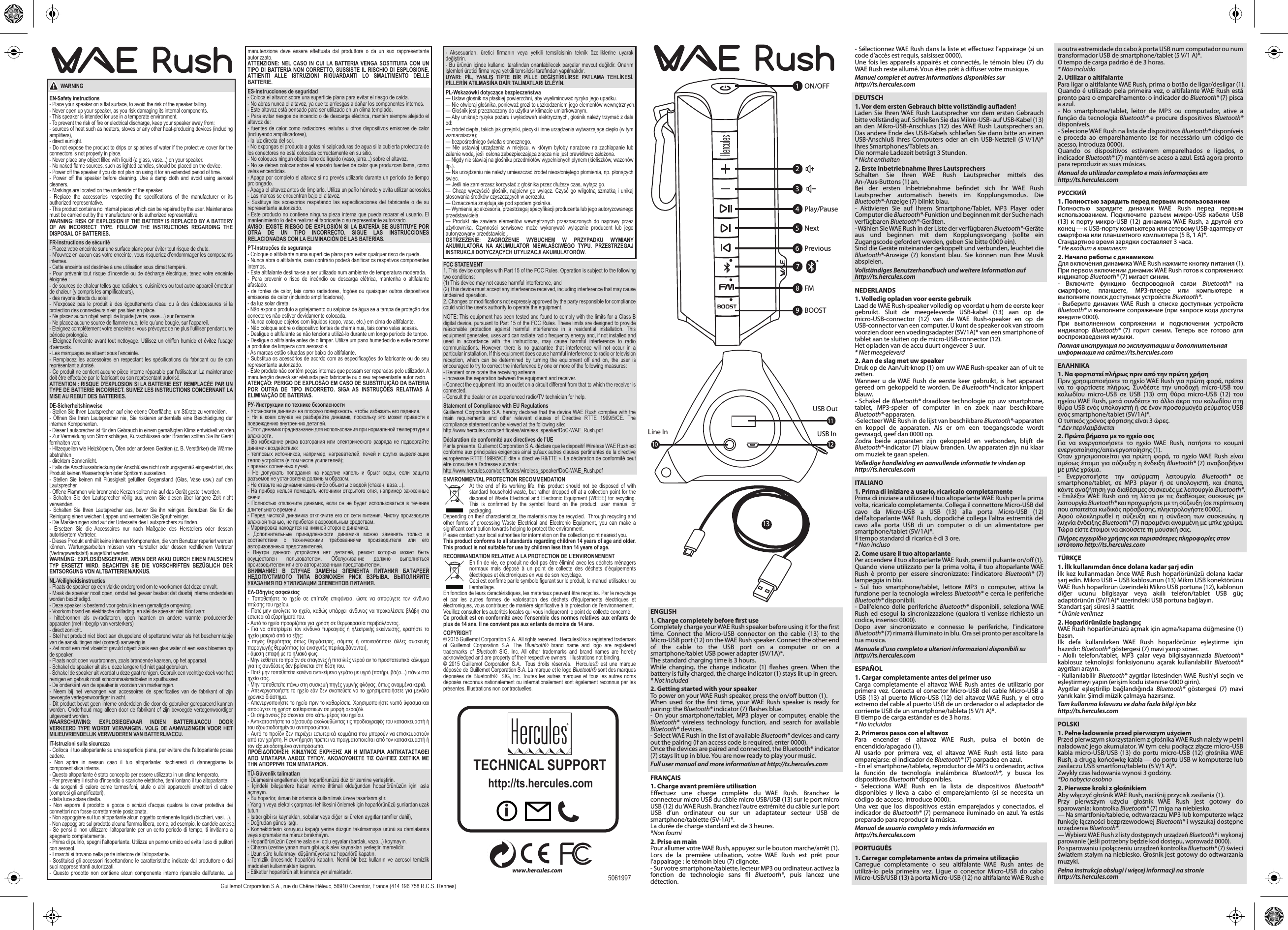 5061997WARNINGEN-Safety instructions- Place your speaker on a flat surface, to avoid the risk of the speaker falling.- Never open up your speaker, as you risk damaging its internal components.- This speaker is intended for use in a temperate environment.- To prevent the risk of fire or electrical discharge, keep your speaker away from:- sources of heat such as heaters, stoves or any other heat-producing devices (including amplifiers),- direct sunlight.- Do not expose the product to drips or splashes of water if the protective cover for the connectors is not properly in place.- Never place any object filled with liquid (a glass, vase...) on your speaker. - No naked flame sources, such as lighted candles, should be placed on the device.- Power off the speaker if you do not plan on using it for an extended period of time.- Power off the speaker before cleaning. Use a damp cloth and avoid using aerosol cleaners.- Markings are located on the underside of the speaker.- Replace the accessories respecting the specifications of the manufacturer or its authorized representative.- This product contains no internal pieces which can be repaired by the user. Maintenance must be carried out by the manufacturer or its authorized representative.WARNING: RISK OF EXPLOSION IF THE BATTERY IS REPLACED BY A BATTERY OF AN INCORRECT TYPE. FOLLOW THE INSTRUCTIONS REGARDING THE DISPOSAL OF BATTERIES.FR-Instructions de sécurité- Placez votre enceinte sur une surface plane pour éviter tout risque de chute.- N’ouvrez en aucun cas votre enceinte, vous risqueriez d’endommager les composants internes. - Cette enceinte est destinée à une utilisation sous climat tempéré.- Pour prévenir tout risque d’incendie ou de décharge électrique, tenez votre enceinte éloignée : - de sources de chaleur telles que radiateurs, cuisinières ou tout autre appareil émetteur de chaleur (y compris les amplificateurs), - des rayons directs du soleil. - N’exposez pas le produit à des égouttements d’eau ou à des éclaboussures si la protection des connecteurs n’est pas bien en place. - Ne placez aucun objet rempli de liquide (verre, vase…) sur l’enceinte. - Ne placez aucune source de flamme nue, telle qu’une bougie, sur l’appareil.- Eteignez complétement votre enceinte si vous prévoyez de ne plus l’utiliser pendant une période prolongée.- Eteignez l’enceinte avant tout nettoyage. Utilisez un chiffon humide et évitez l’usage d’aérosols.- Les marquages se situent sous l’enceinte.- Remplacez les accessoires en respectant les spécifications du fabricant ou de son représentant autorisé.- Ce produit ne contient aucune pièce interne réparable par l&apos;utilisateur. La maintenance doit être effectuée par le fabricant ou son représentant autorisé.ATTENTION : RISQUE D’EXPLOSION SI LA BATTERIE EST REMPLACÉE PAR UN TYPE DE BATTERIE INCORRECT. SUIVEZ LES INSTRUCTIONS CONCERNANT LA MISE AU REBUT DES BATTERIES.DE-Sicherheitshinweise- Stellen Sie Ihren Lautsprecher auf eine ebene Oberfläche, um Stürzte zu vermeiden.- Öffnen Sie Ihren Lautsprecher nie, Sie riskieren andernfalls eine Beschädigung der internen Komponenten. - Dieser Lautsprecher ist für den Gebrauch in einem gemäßigten Klima entwickelt worden.- Zur Vermeidung von Stromschlägen, Kurzschlüssen oder Bränden sollten Sie Ihr Gerät fernhalten von:- Hitzequellen wie Heizkörpern, Öfen oder anderen Geräten (z. B. Verstärker) die Wärme abstrahlen- direktem Sonnenlicht.- Falls die Anschlussabdeckung der Anschlüsse nicht ordnungsgemäß eingesetzt ist, das Produkt keinen Wassertropfen oder Spritzern aussetzen. - Stellen Sie keinen mit Flüssigkeit gefüllten Gegenstand (Glas, Vase usw.) auf den Lautsprecher. - Offene Flammen wie brennende Kerzen sollten nie auf das Gerät gestellt werden.- Schalten Sie den Lautsprecher völlig aus, wenn Sie diesen über längere Zeit nicht verwenden.- Schalten Sie Ihren Lautsprecher aus, bevor Sie ihn reinigen. Benutzen Sie für die Reinigung einen weichen Lappen und vermeiden Sie Sprühreiniger.- Die Markierungen sind auf der Unterseite des Lautsprechers zu finden.- Ersetzen Sie die Accessoires nur nach Maßgabe des Herstellers oder dessen autorisiertem Vertreter.- Dieses Produkt enthält keine internen Komponenten, die vom Benutzer repariert werden können. Wartungsarbeiten müssen vom Hersteller oder dessen rechtlichem Vertreter (Vertragswerkstatt) ausgeführt werden.WARNUNG: EXPLOSIONSGEFAHR, WENN DER AKKU DURCH EINEN FALSCHEN TYP ERSETZT WIRD. BEACHTEN SIE DIE VORSCHRIFTEN BEZÜGLICH DER ENTSORGUNG VON ALTBATTERIEN/AKKUS.NL-Veiligheidsinstructies- Plaats de speaker op een vlakke ondergrond om te voorkomen dat deze omvalt.- Maak de speaker nooit open, omdat het gevaar bestaat dat daarbij interne onderdelen worden beschadigd.- Deze speaker is bestemd voor gebruik in een gematigde omgeving.- Voorkom brand en elektrische ontlading, en stel de speaker niet bloot aan:- hittebronnen als cv-radiatoren, open haarden en andere warmte producerende apparaten (met inbegrip van versterkers)- direct zonlicht.- Stel het product niet bloot aan druppelend of spetterend water als het beschermkapje van de aansluitingen niet (correct) aanwezig is.- Zet nooit een met vloeistof gevuld object zoals een glas water of een vaas bloemen op de speaker. - Plaats nooit open vuurbronnen, zoals brandende kaarsen, op het apparaat.- Schakel de speaker uit als u deze langere tijd niet gaat gebruiken.- Schakel de speaker uit voordat u deze gaat reinigen. Gebruik een vochtige doek voor het reinigen en gebruik nooit schoonmaakmiddelen in spuitbussen.- De onderkant van de speaker is voorzien van markeringen.- Neem bij het vervangen van accessoires de specificaties van de fabrikant of zijn bevoegde vertegenwoordiger in acht.- Dit product bevat geen interne onderdelen die door de gebruiker gerepareerd kunnen worden. Onderhoud mag alleen door de fabrikant of zijn bevoegde vertegenwoordiger uitgevoerd worden.WAARSCHUWING: EXPLOSIEGEVAAR INDIEN BATTERIJ/ACCU DOOR VERKEERD TYPE WORDT VERVANGEN. VOLG DE AANWIJZINGEN VOOR HET MILIEUVRIENDELIJK VERWIJDEREN VAN BATTERIJ/ACCU.IT-Istruzioni sulla sicurezza - Colloca il tuo altoparlante su una superficie piana, per evitare che l&apos;altoparlante possa cadere.- Non aprire in nessun caso il tuo altoparlante: rischieresti di danneggiarne la componentistica interna. - Questo altoparlante è stato concepito per essere utilizzato in un clima temperato.- Per prevenire il rischio d&apos;incendio o scariche elettriche, tieni lontano il tuo altoparlante: - da sorgenti di calore come termosifoni, stufe o altri apparecchi emettitori di calore (compresi gli amplificatori), - dalla luce solare diretta. - Non esporre il prodotto a gocce o schizzi d’acqua qualora la cover protettiva dei connettori non fosse correttamente posizionata. - Non appoggiare sul tuo altoparlante alcun oggetto contenente liquidi (bicchieri, vasi…). - Non appoggiare sul prodotto alcuna fiamma libera, come, ad esempio, le candele accese.- Se pensi di non utilizzare l&apos;altoparlante per un certo periodo di tempo, ti invitiamo a spegnerlo completamente.- Prima di pulirlo, spegni l’altoparlante. Utilizza un panno umido ed evita l&apos;uso di pulitori con aerosol.- I marchi si trovano nella parte inferiore dell’altoparlante.- Sostituisci gli accessori rispettandone le caratteristiche indicate dal produttore o dai suoi rappresentanti autorizzati.- Questo prodotto non contiene alcun componente interno riparabile dall&apos;utente. La manutenzione deve essere effettuata dal produttore o da un suo rappresentante autorizzato.ATTENZIONE: NEL CASO IN CUI LA BATTERIA VENGA SOSTITUITA CON UN TIPO DI BATTERIA NON CORRETTO, SUSSISTE IL RISCHIO DI ESPLOSIONE. ATTIENITI ALLE ISTRUZIONI RIGUARDANTI LO SMALTIMENTO DELLE BATTERIE.ES-Instrucciones de seguridad- Coloca el altavoz sobre una superficie plana para evitar el riesgo de caída.- No abras nunca el altavoz, ya que te arriesgas a dañar los componentes internos. - Este altavoz está pensado para ser utilizado en un clima templado.- Para evitar riesgos de incendio o de descarga eléctrica, mantén siempre alejado el altavoz de:- fuentes de calor como radiadores, estufas u otros dispositivos emisores de calor (incluyendo amplificadores),- la luz directa del sol.- No expongas el producto a gotas ni salpicaduras de agua si la cubierta protectora de los conectores no está colocada correctamente en su sitio. - No coloques ningún objeto lleno de líquido (vaso, jarra...) sobre el altavoz. - No se deben colocar sobre el aparato fuentes de calor que produzcan llama, como velas encendidas.- Apaga por completo el altavoz si no prevés utilizarlo durante un período de tiempo prolongado.- Apaga el altavoz antes de limpiarlo. Utiliza un paño húmedo y evita utilizar aerosoles.- Las marcas se encuentran bajo el altavoz.- Sustituye los accesorios respetando las especificaciones del fabricante o de su representante autorizado.- Este producto no contiene ninguna pieza interna que pueda reparar el usuario. El mantenimiento lo debe realizar el fabricante o su representante autorizado.AVISO: EXISTE RIESGO DE EXPLOSIÓN SI LA BATERÍA SE SUSTITUYE POR OTRA DE UN TIPO INCORRECTO. SIGUE LAS INSTRUCCIONES RELACIONADAS CON LA ELIMINACIÓN DE LAS BATERÍAS.PT-Instruções de segurança- Coloque o altifalante numa superfície plana para evitar qualquer risco de queda.- Nunca abra o altifalante, caso contrário poderá danificar os respetivos componentes internos. - Este altifalante destina-se a ser utilizado num ambiente de temperatura moderada.- Para prevenir o risco de incêndio ou descarga elétrica, mantenha o altifalante afastado:- de fontes de calor, tais como radiadores, fogões ou quaisquer outros dispositivos emissores de calor (incluindo amplificadores),- da luz solar direta. - Não expor o produto a gotejamento ou salpicos de água se a tampa de proteção dos conectores não estiver devidamente colocada. - Nunca coloque objetos com líquidos (copo, vaso, etc.) em cima do altifalante. - Não coloque sobre o dispositivo fontes de chama nua, tais como velas acesas.- Desligue o altifalante se não tenciona utilizá-lo durante um longo período de tempo.- Desligue o altifalante antes de o limpar. Utilize um pano humedecido e evite recorrer a produtos de limpeza com aerossóis.- As marcas estão situadas por baixo do altifalante.- Substitua os acessórios de acordo com as especificações do fabricante ou do seu representante autorizado.- Este produto não contém peças internas que possam ser reparadas pelo utilizador. A manutenção deverá ser efetuada pelo fabricante ou o seu representante autorizado.ATENÇÃO: PERIGO DE EXPLOSÃO EM CASO DE SUBSTITUIÇÃO DA BATERIA POR OUTRA DE TIPO INCORRETO. SIGA AS INSTRUÇÕES RELATIVAS À ELIMINAÇÃO DE BATERIAS.РУ-Инструкции по технике безопасности- Установите динамик на плоскую поверхность, чтобы избежать его падения.-  Ни  в  коем  случае  не  разбирайте  динамик,  поскольку  это  может  привести  к повреждению внутренних деталей.- Этот динамик предназначен для использования при нормальной температуре и влажности.- Во избежание риска возгорания или электрического разряда не подвергайте динамик воздействию:- тепловых  источников,  например,  нагревателей, печей  и  других  выделяющих тепло устройств (в том числе усилителей);- прямых солнечных лучей.-  Не  допускать  попадания  на  изделие  капель  и  брызг  воды,  если  защита разъемов не установлена должным образом.- Не ставьте на динамик какие-либо объекты с водой (стакан, ваза…). - На прибор нельзя помещать источники открытого огня, например зажженные свечи.-  Полностью  отключите  динамик,  если  он  не  будет  использоваться  в  течение длительного времени.- Перед чисткой динамика отключите его от сети питания. Чистку производите влажной тканью, не прибегая к аэрозольным средствам.- Маркировка находится на нижней стороне динамика.-  Дополнительные  принадлежности  динамика  можно  заменять  только  в соответствии  с  техническими  требованиями  производителя  или  его авторизованных представителей.-  Внутри  данного  устройства  нет  деталей,  ремонт  которых  может  быть осуществлен  пользователем.  Обслуживание  должно  выполняться производителем или его авторизованным представителем.ВНИМАНИЕ!  В  СЛУЧАЕ  ЗАМЕНЫ  ЭЛЕМЕНТА  ПИТАНИЯ  БАТАРЕЕЙ НЕДОПУСТИМОГО  ТИПА  ВОЗМОЖЕН  РИСК  ВЗРЫВА.  ВЫПОЛНЯЙТЕ УКАЗАНИЯ ПО УТИЛИЗАЦИИ ЭЛЕМЕНТОВ ПИТАНИЯ.ΕΛ-Οδηγίες ασφαλείας-  Τοποθετήστε  το  ηχείο  σε  επίπεδη  επιφάνεια,  ώστε  να  αποφύγετε  τον  κίνδυνο πτώσης του ηχείου.- Ποτέ μην  ανοίγετε το ηχείο, καθώς υπάρχει κίνδυνος να προκαλέσετε βλάβη στα εσωτερικά εξαρτήματά του.- Αυτό το ηχείο προορίζεται για χρήση σε θερμοκρασία περιβάλλοντος.- Για να αποτρέψετε τον κίνδυνο  πυρκαγιάς  ή  ηλεκτρικής  εκκένωσης,  κρατήστε  το ηχείο μακριά από τα εξής:-  πηγές  θερμότητας  όπως  θερμάστρες,  σόμπες  ή  οποιεσδήποτε  άλλες  συσκευές παραγωγής θερμότητας (οι ενισχυτές περιλαμβάνονται),- άμεση επαφή με το ηλιακό φως.- Μην εκθέτετε το προϊόν σε σταγόνες ή πιτσιλιές νερού αν το προστατευτικό κάλυμμα για τις συνδέσεις δεν βρίσκεται στη θέση του.- Ποτέ μην τοποθετείτε κανένα αντικείμενο γεμάτο με υγρό (ποτήρι, βάζο...) πάνω στο ηχείο σας. - Μην τοποθετείτε πάνω στη συσκευή πηγές γυμνής φλόγας, όπως αναμμένα κεριά.- Απενεργοποιήστε το  ηχείο εάν δεν σκοπεύετε να το χρησιμοποιήσετε για μεγάλο χρονικό διάστημα.- Απενεργοποιήστε το ηχείο πριν το καθαρίσετε. Χρησιμοποιήστε νωπό ύφασμα και αποφύγετε τη χρήση καθαριστικών σε μορφή αεροζόλ.- Οι σημάνσεις βρίσκονται στο κάτω μέρος του ηχείου.- Αντικαταστήστε τα αξεσουάρ ακολουθώντας τις προδιαγραφές του κατασκευαστή ή του εξουσιοδοτημένου αντιπροσώπου.- Αυτό το προϊόν δεν περιέχει εσωτερικά κομμάτια που μπορούν να επισκευαστούν από τον χρήστη. Η συντήρηση πρέπει να πραγματοποιείται από τον κατασκευαστή ή τον εξουσιοδοτημένο αντιπρόσωπο.ΠΡΟΕΙΔΟΠΟΙΗΣΗ:  ΚΙΝΔΥΝΟΣ  ΕΚΡΗΞΗΣ  ΑΝ Η  ΜΠΑΤΑΡΙΑ ΑΝΤΙΚΑΤΑΣΤΑΘΕΙ ΑΠΟ  ΜΠΑΤΑΡΙΑ  ΛΑΘΟΣ ΤΥΠΟΥ.  ΑΚΟΛΟΥΘΗΣΤΕ  ΤΙΣ ΟΔΗΓΙΕΣ  ΣΧΕΤΙΚΑ  ΜΕ ΤΗΝ ΑΠΟΡΡΙΨΗ ΤΩΝ ΜΠΑΤΑΡΙΩΝ.TÜ-Güvenlik talimatları- Düşmesini engellemek için hoparlörünüzü düz bir zemine yerleştirin.-  İçindeki  bileşenlere  hasar  verme  ihtimali  olduğundan  hoparlörünüzün  içini  asla açmayın.- Bu hoparlör, ılıman bir ortamda kullanılmak üzere tasarlanmıştır.- Yangın veya elektrik çarpması tehlikesini önlemek için hoparlörünüzü şunlardan uzak tutun:- Isıtıcı gibi ısı kaynakları, sobalar veya diğer ısı üreten aygıtlar (amfiler dahil),- Doğrudan güneş ışığı.- Konnektörlerin koruyucu kapağı yerine düzgün takılmamışsa ürünü su damlalarına veya sıçramalarına maruz bırakmayın.- Hoparlörünüzün üzerine asla sıvı dolu eşyalar (bardak, vazo...) koymayın. - Cihazın üzerine yanan mum gibi açık alev kaynakları yerleştirilmemelidir.- Uzun süre kullanmayı düşünmüyorsanız hoparlörü kapatın.-  Temizlik  öncesinde hoparlörü  kapatın.  Nemli  bir  bez  kullanın  ve  aerosol  temizlik maddeleri kullanmaktan kaçının.- Etiketler hoparlörün alt kısmında yer almaktadır.-  Aksesuarları,  üretici  firmanın  veya  yetkili  temsilcisinin  teknik  özelliklerine  uyarak değiştirin.- Bu ürünün içinde kullanıcı tarafından onarılabilecek parçalar mevcut değildir. Onarım işlemleri üretici firma veya yetkili temsilcisi tarafından yapılmalıdır.UYARI:  PİL,  YANLIŞ  TİPTE  BİR  PİLLE  DEĞİŞTİRİLİRSE  PATLAMA  TEHLİKESİ. PİLLERİN ATILMASINA DAİR TALİMATLARI İZLEYİN.PL-Wskazówki dotyczące bezpieczeństwa— Ustaw głośnik na płaskiej powierzchni, aby wyeliminować ryzyko jego upadku.— Nie otwieraj głośnika, ponieważ grozi to uszkodzeniem jego elementów wewnętrznych.— Głośnik jest przeznaczony do użytku w klimacie umiarkowanym.— Aby uniknąć ryzyka pożaru i wyładowań elektrycznych, głośnik należy trzymać z dala od:— źródeł ciepła, takich jak grzejniki, piecyki i inne urządzenia wytwarzające ciepło (w tym wzmacniacze);— bezpośredniego światła słonecznego.— Nie ustawiaj  urządzenia  w  miejscu,  w którym  byłoby  narażone  na  zachlapanie lub zalanie wodą, jeśli osłona zabezpieczająca złącza nie jest prawidłowo założona.— Nigdy nie stawiaj na głośniku przedmiotów wypełnionych płynem (kieliszków, wazonów itp.). — Na urządzeniu nie należy umieszczać źródeł nieosłoniętego płomienia, np. płonących świec.— Jeśli nie zamierzasz korzystać z głośnika przez dłuższy czas, wyłącz go.— Chcąc  wyczyścić  głośnik,  najpierw  go  wyłącz.  Czyść  go  wilgotną  szmatką  i  unikaj stosowania środków czyszczących w aerozolu.— Oznaczenia znajdują się pod spodem głośnika.— Wymieniając akcesoria, przestrzegaj specyfikacji producenta lub jego autoryzowanego przedstawiciela.—  Produkt  nie zawiera  elementów  wewnętrznych przeznaczonych  do  naprawy  przez użytkownika.  Czynności  serwisowe  może  wykonywać  wyłącznie  producent  lub  jego autoryzowany przedstawiciel.OSTRZEŻENIE:  ZAGROŻENIE  WYBUCHEM  W  PRZYPADKU  WYMIANY AKUMULATORA  NA  AKUMULATOR  NIEWŁAŚCIWEGO  TYPU.  PRZESTRZEGAJ INSTRUKCJI DOTYCZĄCYCH UTYLIZACJI AKUMULATORÓW.FCC STATEMENT1. This device complies with Part 15 of the FCC Rules. Operation is subject to the following two conditions:(1) This device may not cause harmful interference, and(2) This device must accept any interference received, including interference that may cause undesired operation.2. Changes or modifications not expressly approved by the party responsible for compliance could void the user&apos;s authority to operate the equipment.NOTE: This equipment has been tested and found to comply with the limits for a Class B digital device, pursuant to Part 15 of the FCC Rules. These limits are designed to provide reasonable protection against harmful interference in a residential installation. This equipment generates, uses and can radiate radio frequency energy and, if not installed and used in accordance with the instructions, may cause harmful interference to radio communications. However, there is no guarantee that interference will not occur in a particular installation. If this equipment does cause harmful interference to radio or television reception, which can be determined by turning the equipment off and on, the user is encouraged to try to correct the interference by one or more of the following measures:- Reorient or relocate the receiving antenna.- Increase the separation between the equipment and receiver.- Connect the equipment into an outlet on a circuit different from that to which the receiver is connected.- Consult the dealer or an experienced radio/TV technician for help.Statement of Compliance with EU RegulationsGuillemot Corporation S.A. hereby declares that the device WAE Rush complies with the main requirements and other relevant clauses of Directive RTTE 1999/5/CE. The compliance statement can be viewed at the following site: http://www.hercules.com/certificates/wireless_speaker/DoC-WAE_Rush.pdfDéclaration de conformité aux directives de l’UEPar la présente, Guillemot Corporation S.A. déclare que le dispositif Wireless WAE Rush est conforme aux principales exigences ainsi qu’aux autres clauses pertinentes de la directive européenne RTTE 1999/5/CE dite « directive R&amp;TTE ». La déclaration de conformité peut être consultée à l’adresse suivante : http://www.hercules.com/certificates/wireless_speaker/DoC-WAE_Rush.pdfENVIRONMENTAL PROTECTION RECOMMENDATIONAt the end of its working life, this product should not be disposed of with standard household waste, but rather dropped off at a collection point for the disposal of Waste Electrical and Electronic Equipment (WEEE) for recycling. This is confirmed by the symbol found on the product, user manual or packaging. Depending on their characteristics, the materials may be recycled.  Through recycling and other forms of processing Waste Electrical and Electronic Equipment, you can make a significant contribution towards helping to protect the environment. Please contact your local authorities for information on the collection point nearest you.This product conforms to all standards regarding children 14 years of age and older. This product is not suitable for use by children less than 14 years of age. RECOMMANDATION RELATIVE A LA PROTECTION DE L’ENVIRONNEMENTEn fin de vie, ce produit ne doit pas être éliminé avec les déchets ménagers normaux mais déposé à un point de collecte des déchets d&apos;équipements électriques et électroniques en vue de son recyclage. Ceci est confirmé par le symbole figurant sur le produit, le manuel utilisateur ou l’emballage. En fonction de leurs caractéristiques, les matériaux peuvent être recyclés. Par le recyclage et par les autres formes de valorisation des déchets d&apos;équipements électriques et électroniques, vous contribuez de manière significative à la protection de l’environnement.Veuillez consulter les autorités locales qui vous indiqueront le point de collecte concerné.Ce produit est en conformité avec l’ensemble des normes relatives aux enfants de plus de 14 ans. Il ne convient pas aux enfants de moins de 14 ans.COPYRIGHT © 2015 Guillemot Corporation S.A.  All rights reserved.  Hercules® is a registered trademark of Guillemot Corporation S.A. The Bluetooth®  brand name and logo are registered trademarks of Bluetooth  SIG, Inc. All other trademarks and brand names are hereby acknowledged and are property of their respective owners.  Illustrations not binding.© 2015 Guillemot Corporation S.A.  Tous droits réservés.  Hercules® est une marque déposée de Guillemot Corporation S.A. La marque et le logo Bluetooth® sont des marques déposées de Bluetooth®  SIG, Inc. Toutes les autres marques et tous les autres noms déposés reconnus nationalement ou internationalement sont également reconnus par les présentes. Illustrations non contractuelles.www.hercules.comENGLISH1. Charge completely before rst useCompletely charge your WAE Rush speaker before using it for the rst time. Connect the Micro-USB connector on the cable (13) to the Micro-USB port (12) on the WAE Rush speaker. Connect the other end of the cable to the USB port on a computer or on a smartphone/tablet USB power adapter (5V/1A)*.The standard charging time is 3 hours.While charging, the charge indicator (1) ashes green. When the battery is fully charged, the charge indicator (1) stays lit up in green.* Not included2. Getting started with your speakerTo power on your WAE Rush speaker, press the on/o button (1).When used for the rst time, your WAE Rush speaker is ready for pairing: the Bluetooth® indicator (7) ashes blue.- On your smartphone/tablet, MP3 player or computer, enable the Bluetooth® wireless technology function, and search for available Bluetooth® devices.- Select WAE Rush in the list of available Bluetooth® devices and carry out the pairing (if an access code is required, enter 0000).Once the devices are paired and connected, the Bluetooth® indicator (7) stays lit up in blue. You are now ready to play your music.Full user manual and more information at http://ts.hercules.comFRANÇAIS1. Charge avant première utilisationEectuez une charge complète du WAE Rush. Branchez le connecteur micro USB du câble micro USB/USB (13) sur le port micro USB (12) du WAE Rush. Branchez l’autre extrémité du câble sur le port USB d’un ordinateur ou sur un adaptateur secteur USB de smartphone/tablette (5V-1A)*.La durée de charge standard est de 3 heures.*Non fourni2. Prise en mainPour allumer votre WAE Rush, appuyez sur le bouton marche/arrêt (1).Lors de la première utilisation, votre WAE Rush est prêt pour l’appairage : le témoin bleu (7) clignote.- Sur votre smartphone/tablette, lecteur MP3 ou ordinateur, activez la fonction de technologie sans l Bluetooth®, puis lancez une détection.Guillemot Corporation S.A., rue du Chêne Héleuc, 56910 Carentoir, France (414 196 758 R.C.S. Rennes)123456789ON/OFF Play/Pause Next Previous FM BOOST 13101112USB Out USB InLine In http://ts.hercules.comiTECHNICAL SUPPORT- Sélectionnez WAE Rush dans la liste et eectuez l’appairage (si un code d’accès est requis, saisissez 0000).Une fois les appareils appairés et connectés, le témoin bleu (7) du WAE Rush reste allumé. Vous êtes prêt à diuser votre musique.Manuel complet et autres informations disponibles sur http://ts.hercules.comDEUTSCH1. Vor dem ersten Gebrauch bitte vollständig auaden!Laden Sie Ihren WAE Rush Lautsprecher vor dem ersten Gebrauch bitte vollständig auf. Schließen Sie das Mikro-USB- auf USB-Kabel (13) an den Mikro-USB-Anschluss (12) des WAE Rush Lautsprechers an. Das andere Ende des USB-Kabels schließen Sie dann bitte an einen USB-Anschluß Ihres Computers oder an ein USB-Netzteil (5 V/1A)* Ihres Smartphones/Tablets an.Die normale Ladezeit beträgt 3 Stunden.* Nicht enthalten2. Erste Inbetriebnahme Ihres LautsprechersSchalten Sie Ihren WAE Rush Lautsprecher mittels des An-/Aus-Buttons (1) an.Bei der ersten Inbetriebnahme bendet sich Ihr WAE Rush Lautsprecher automatisch bereits im Kopplungsmodus. Die Bluetooth®-Anzeige (7) blinkt blau.- Aktivieren Sie auf Ihrem Smartphone/Tablet, MP3 Player oder Computer die Bluetooth®-Funktion und beginnen mit der Suche nach verfügbaren Bluetooth®-Geräten.- Wählen Sie WAE Rush in der Liste der verfügbaren Bluetooth®-Geräte aus und beginnen mit dem Kopplungsvorgang (sollte ein Zugangscode gefordert werden, geben Sie bitte 0000 ein).Sind die Geräte miteinander gekoppelt und verbunden, leuchtet die Bluetooth®-Anzeige (7) konstant blau. Sie können nun Ihre Musik abspielen.Vollständiges Benutzerhandbuch und weitere Information auf http://ts.hercules.comNEDERLANDS1. Volledig opladen voor eerste gebruikLaad de WAE Rush-speaker volledig op voordat u hem de eerste keer gebruikt. Sluit de meegeleverde USB-kabel (13) aan op de micro-USB-connector (12) van de WAE Rush-speaker en op de USB-connector van een computer. U kunt de speaker ook van stroom voorzien door een voedingsadapter (5V/1A)* van een smartphone of tablet aan te sluiten op de micro-USB-connector (12).Het opladen van de accu duurt ongeveer 3 uur.* Niet meegeleverd2. Aan de slag met uw speakerDruk op de Aan/uit-knop (1) om uw WAE Rush-speaker aan of uit te zetten.Wanneer u de WAE Rush de eerste keer gebruikt, is het apparaat gereed om gekoppeld te worden. De Bluetooth®-indicator knippert blauw.- Schakel de Bluetooth® draadloze technologie op uw smartphone, tablet, MP3-speler of computer in en zoek naar beschikbare Bluetooth®-apparaten.-Selecteer WAE Rush in de lijst van beschikbare Bluetooth®-apparaten en koppel de apparaten. Als er om een toegangscode wordt gevraagd, geef dan 0000 op.Zodra beide apparaten zijn gekoppeld en verbonden, blijft de Bluetooth®-indicator (7) blauw branden. Uw apparaten zijn nu klaar om muziek te gaan spelen.Volledige handleiding en aanvullende informatie te vinden op http://ts.hercules.comITALIANO1. Prima di iniziare a usarlo, ricaricalo completamente Prima di iniziare a utilizzare il tuo altoparlante WAE Rush per la prima volta, ricaricalo completamente. Collega il connettore Micro-USB del cavo da Micro-USB a USB (13) alla porta Micro-USB (12) dell&apos;altoparlante WAE Rush, dopodiché collega l&apos;altra estremità del cavo alla porta USB di un computer o di un alimentatore per smartphone/tablet (5V/1A)*.Il tempo standard di ricarica è di 3 ore.* Non incluso2. Come usare il tuo altoparlante Per accendere il tuo altoparlante WAE Rush, premi il pulsante on/o (1).Quando viene utilizzato per la prima volta, il tuo altoparlante WAE Rush è pronto per essere sincronizzato: l&apos;indicatore Bluetooth®  (7) lampeggia in blu.- Sul tuo smartphone/tablet, lettore MP3 o computer, attiva la funzione per la tecnologia wireless Bluetooth® e cerca le periferiche Bluetooth® disponibili.- Dall&apos;elenco delle periferiche Bluetooth® disponibili, seleziona WAE Rush ed esegui la sincronizzazione (qualora ti venisse richiesto un codice, inserisci 0000).Dopo aver sincronizzato e connesso le periferiche, l&apos;indicatore Bluetooth® (7) rimarrà illuminato in blu. Ora sei pronto per ascoltare la tua musica.Manuale d’uso completo e ulteriori informazioni disponibili su http://ts.hercules.comESPAÑOL1. Cargar completamente antes del primer usoCarga completamente el altavoz WAE Rush antes de utilizarlo por primera vez. Conecta el conector Micro-USB del cable Micro-USB a USB (13) al puerto Micro-USB (12) del altavoz WAE Rush, y el otro extremo del cable al puerto USB de un ordenador o al adaptador de corriente USB de un smartphone/tableta (5 V/1 A)*.El tiempo de carga estándar es de 3 horas.* No incluidos2. Primeros pasos con el altavozPara encender el altavoz WAE Rush, pulsa el botón de encendido/apagado (1).Al usarlo por primera vez, el altavoz WAE Rush está listo para emparejarse: el indicador de Bluetooth® (7) parpadea en azul.- En el smartphone/tableta, reproductor de MP3 u ordenador, activa la función de tecnología inalámbrica Bluetooth®, y busca los dispositivos Bluetooth® disponibles.- Selecciona WAE Rush en la lista de dispositivos Bluetooth® disponibles y lleva a cabo el emparejamiento (si se necesita un código de acceso, introduce 0000).Una vez que los dispositivos están emparejados y conectados, el indicador de Bluetooth® (7) permanece iluminado en azul. Ya estás preparado para reproducir la música.Manual de usuario completo y más información en http://ts.hercules.comPORTUGUÊS1. Carregar completamente antes da primeira utilizaçãoCarregue completamente o seu altifalante WAE Rush antes de utilizá-lo pela primeira vez. Ligue o conector Micro-USB do cabo Micro-USB/USB (13) à porta Micro-USB (12) no altifalante WAE Rush e a outra extremidade do cabo à porta USB num computador ou num transformador USB de smartphone/tablet (5 V/1 A)*.O tempo de carga padrão é de 3 horas.* Não incluído2. Utilizar o altifalantePara ligar o altifalante WAE Rush, prima o botão de ligar/desligar (1).Quando é utilizado pela primeira vez, o altifalante WAE Rush está pronto para o emparelhamento: o indicador do Bluetooth® (7) pisca a azul.- No smartphone/tablet, leitor de MP3 ou computador, ative a função da tecnologia Bluetooth® e procure dispositivos Bluetooth® disponíveis.- Selecione WAE Rush na lista de dispositivos Bluetooth® disponíveis e proceda ao emparelhamento (se for necessário um código de acesso, introduza 0000).Quando os dispositivos estiverem emparelhados e ligados, o indicador Bluetooth® (7) mantém-se aceso a azul. Está agora pronto para reproduzir as suas músicas.Manual do utilizador completo e mais informações em http://ts.hercules.comРУССКИЙ1. Полностью зарядить перед первым использованиемПолностью зарядите динамик WAE Rush перед первым использованием. Подключите разъем микро-USB кабеля USB (13) к порту микро-USB (12) динамика WAE Rush, а другой его конец — к USB-порту компьютера или сетевому USB-адаптеру от смартфона или планшетного компьютера (5 В, 1 А)*.Стандартное время зарядки составляет 3 часа.* Не входит в комплект2. Начало работы с динамикомДля включения динамика WAE Rush нажмите кнопку питания (1).При первом включении динамик WAE Rush готов к сопряжению: индикатор Bluetooth® (7) мигает синим.- Включите функцию беспроводной связи Bluetooth®  на смартфоне, планшете, MP3-плеере или компьютере и выполните поиск доступных устройств Bluetooth®.- Выберите динамик WAE Rush в списке доступных устройств Bluetooth® и выполните сопряжение (при запросе кода доступа введите 0000).При выполненном сопряжении и подключении устройств индикатор  Bluetooth®  (7) горит синим. Теперь все готово для воспроизведения музыки.Полная инструкция по эксплуатации и дополнительная информация на сайте://ts.hercules.comΕΛΛΗΝΙΚΑ1. Να φορτιστεί πλήρως πριν από την πρώτη χρήσηΠριν χρησιμοποιήσετε το ηχείο WAE Rush για πρώτη φορά, πρέπει να το φορτίσετε πλήρως. Συνδέστε την υποδοχή micro-USB του καλωδίου micro-USB σε USB (13) στη θύρα micro-USB (12) του ηχείου WAE Rush, μετά συνδέστε το άλλο άκρο του καλωδίου στη θύρα USB ενός υπολογιστή ή σε έναν προσαρμογέα ρεύματος USB ενός smartphone/tablet (5V/1A)*.Ο τυπικός χρόνος φόρτισης είναι 3 ώρες.* Δεν περιλαμβάνεται2. Πρώτα βήματα με το ηχείο σαςΓια να ενεργοποιήσετε το ηχείο WAE Rush, πατήστε το κουμπί ενεργοποίησης/απενεργοποίησης (1).Όταν χρησιμοποιείται για πρώτη φορά, το ηχείο WAE Rush είναι αμέσως έτοιμο για σύζευξη: η ένδειξη Bluetooth® (7) αναβοσβήνει με μπλε χρώμα.- Ενεργοποιήστε την ασύρματη λειτουργία Bluetooth®  σε smartphone/tablet, σε MP3 player ή σε υπολογιστή, και έπειτα, κάντε αναζήτηση για διαθέσιμες συσκευές με λειτουργία Bluetooth®.- Επιλέξτε WAE Rush από τη λίστα με τις διαθέσιμες συσκευές με λειτουργία Bluetooth® και προχωρήστε με τη σύζευξη (σε περίπτωση που απαιτείται κωδικός πρόσβασης, πληκτρολογήστε 0000).Αφού ολοκληρωθεί η σύζευξη και η σύνδεση των συσκευών, η λυχνία ένδειξης Bluetooth® (7) παραμένει αναμμένη με μπλε χρώμα. Τώρα είστε έτοιμοι να ακούσετε τη μουσική σας.Πλήρες εγχειρίδιο χρήσης και περισσότερες πληροφορίες στον ιστότοπο http://ts.hercules.comTÜRKÇE1. İlk kullanımdan önce dolana kadar şarj edinİlk kez kullanmadan önce WAE Rush hoparlörünüzü dolana kadar şarj edin. Mikro USB – USB kablosunun (13) Mikro USB konektörünü WAE Rush hoparlörün üzerindeki Mikro USB portuna (12), kablonun diğer ucunu bilgisayar veya akıllı telefon/tablet USB güç adaptörünün (5V/1A)* üzerindeki USB portuna bağlayın.Standart şarj süresi 3 saattir.* Ürünle verilmez2. Hoparlörünüzle başlangıçWAE Rush hoparlörünüzü açmak için açma/kapama düğmesine (1) basın.İlk defa kullanılırken WAE Rush hoparlörünüz eşleştirme için hazırdır: Bluetooth® göstergesi (7) mavi yanıp söner.- Akıllı telefon/tablet, MP3 çalar veya bilgisayarınızda Bluetooth® kablosuz teknolojisi fonksiyonunu açarak kullanılabilir Bluetooth® aygıtları arayın.- Kullanılabilir Bluetooth® aygıtlar listesinden WAE Rush&apos;yi seçin ve eşleştirmeyi yapın (erişim kodu istenirse 0000 girin).Aygıtlar eşleştirilip bağlandığında Bluetooth®  göstergesi (7) mavi yanık kalır. Şimdi müzik çalmaya hazırsınız.Tam kullanma kılavuzu ve daha fazla bilgi için bkz http://ts.hercules.comPOLSKI1. Pełne ładowanie przed pierwszym użyciemPrzed pierwszym skorzystaniem z głośnika WAE Rush należy w pełni naładować jego akumulator. W tym celu podłącz złącze micro-USB kabla micro-USB/USB (13) do portu micro-USB (12) głośnika WAE Rush, a drugą końcówkę kabla — do portu USB w komputerze lub zasilaczu USB smartfonu/tabletu (5 V/1 A)*.Zwykły czas ładowania wynosi 3 godziny.*Do nabycia osobno2. Pierwsze kroki z głośnikiemAby włączyć głośnik WAE Rush, naciśnij przycisk zasilania (1).Przy pierwszym użyciu głośnik WAE Rush jest gotowy do sparowania: kontrolka Bluetooth® (7) miga na niebiesko.— Na smartfonie/tablecie, odtwarzaczu MP3 lub komputerze włącz funkcję łączności bezprzewodowej Bluetooth® i wyszukaj dostępne urządzenia Bluetooth®.— Wybierz WAE Rush z listy dostępnych urządzeń Bluetooth® i wykonaj parowanie (jeśli potrzebny będzie kod dostępu, wprowadź 0000).Po sparowaniu i połączeniu urządzeń kontrolka Bluetooth® (7) świeci światłem stałym na niebiesko. Głośnik jest gotowy do odtwarzania muzyki.Pełna instrukcja obsługi i więcej informacji na stronie http://ts.hercules.com