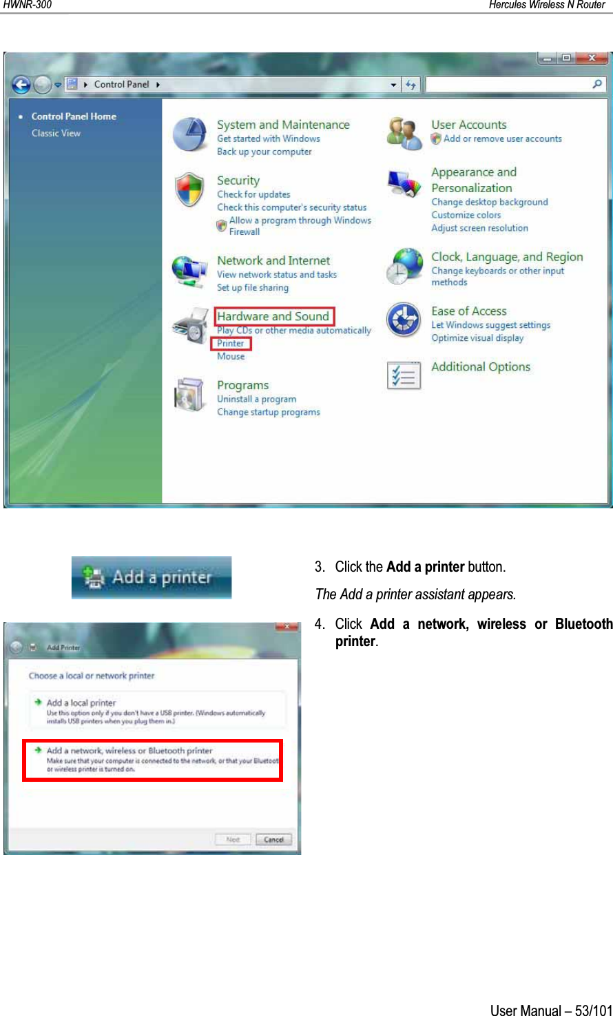 HWNR-300 Hercules Wireless N RouterUser Manual – 53/1013. Click the Add a printer button.The Add a printer assistant appears.4. Click  Add a network, wireless or Bluetooth printer.