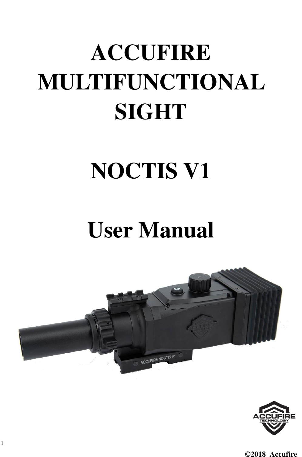  1 ©2018  Accufire    ACCUFIRE MULTIFUNCTIONAL SIGHT  NOCTIS V1  User Manual      