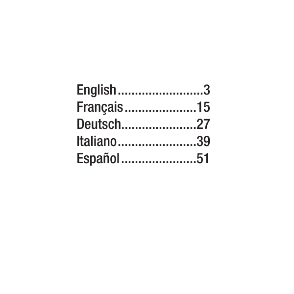 English .........................3Fran&ccedil;ais .....................15Deutsch......................27Italiano .......................39Espa&ntilde;ol ......................51