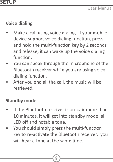 INITIAL SETUPConnect to power and AUX:   Decide the Bluetooth receiver locaon:    Located the Bluetooth receiver   TURN ON AND PAIRING       Pairing with a diﬀerent device  PLAYING MUSIC / CALL OPERATIONPlay and Pause   Incoming call     6.    8SETUPVoice dialing   Standby mode  