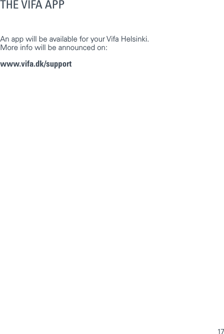 17THE VIFA APPAn app will be available for your Vifa Helsinki.   More info will be announced on:www.vifa.dk/support