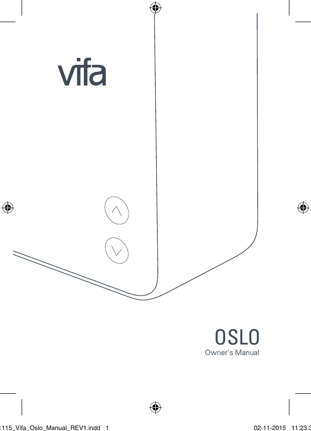 OSLOOwner &rsquo;s  Manual  021115_Vifa_Oslo_Manual_REV1.indd   1 02-11-2015   11:23:38