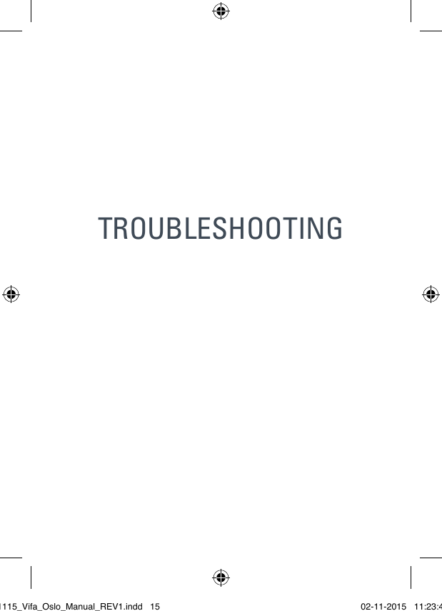 TROUBLESHOOTING021115_Vifa_Oslo_Manual_REV1.indd   15 02-11-2015   11:23:41