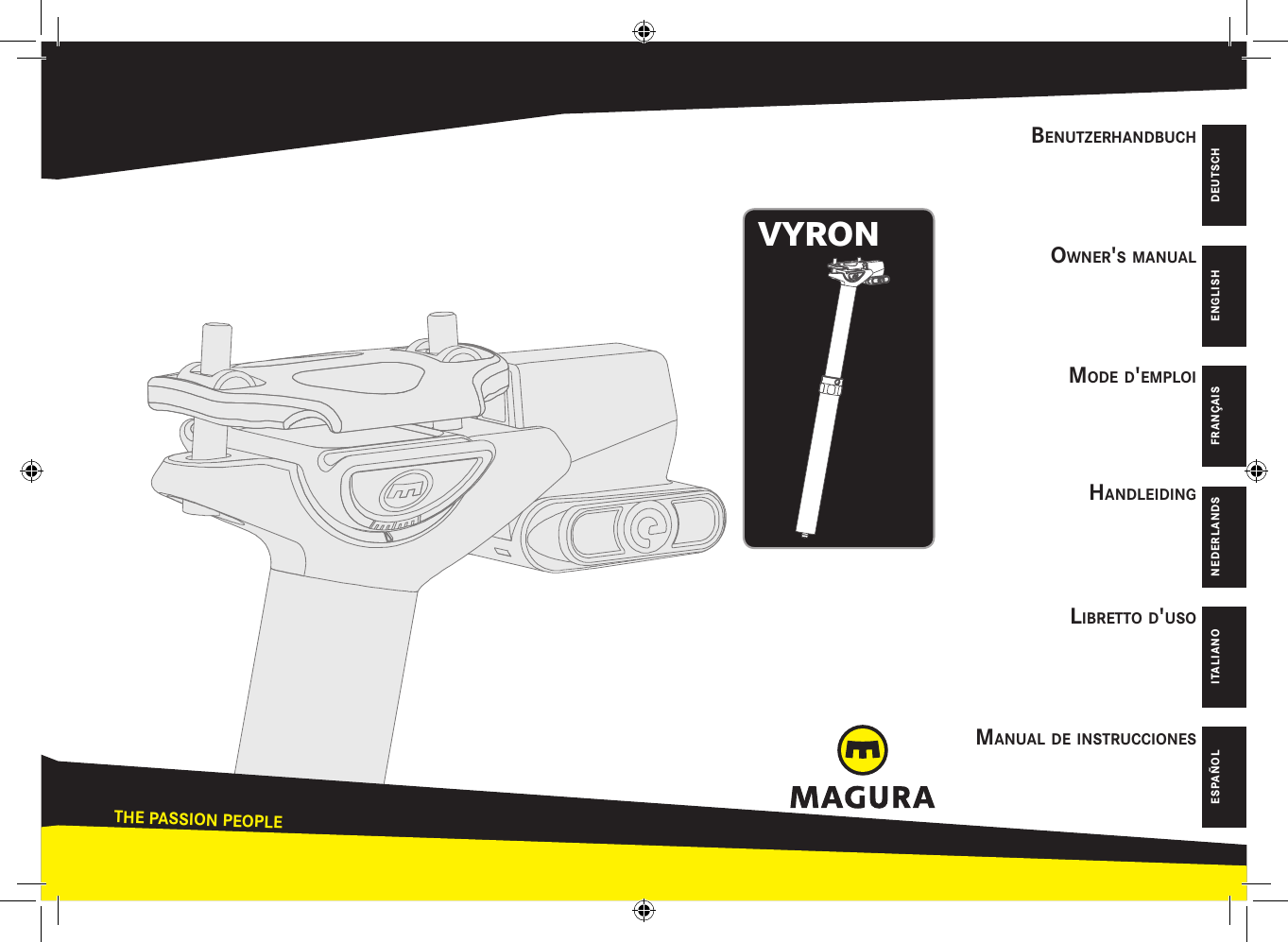 DEUTSCHENGLISHESPAÑOL FRANÇAISITALIANO NEDERLANDSTHE PASSION PEOPLEwww.magura.comHandleidingBenutzerHandBucHOwner&apos;s manualmOde d&apos;emplOiliBrettO d&apos;usOmanual de instrucciOnesVYRON