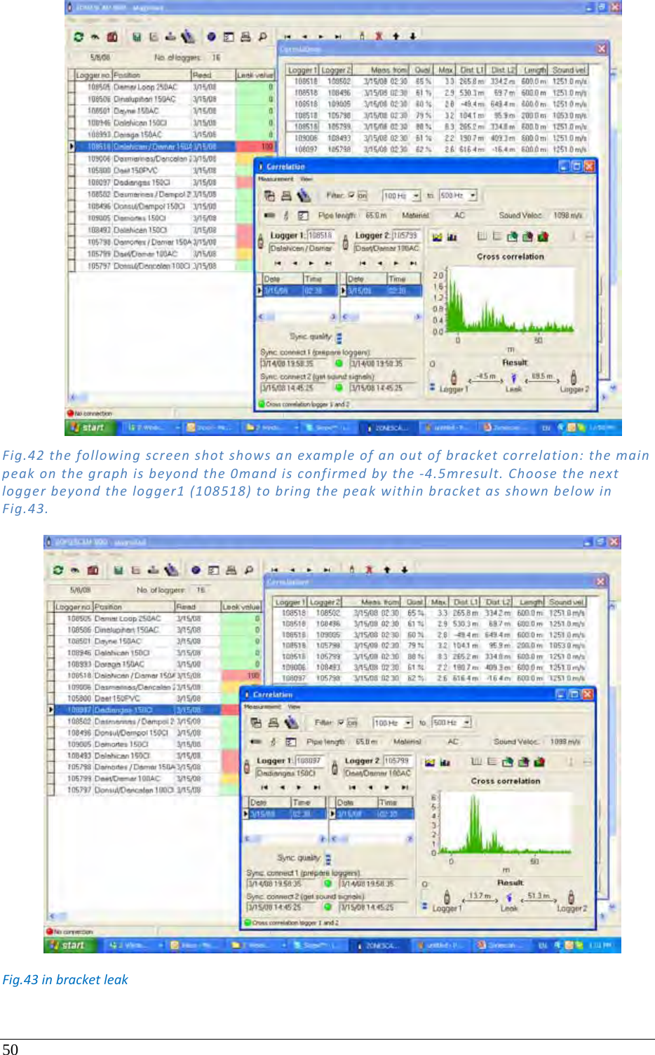 50 Fig.42thefollowingscreenshotshowsanexampleofanoutofbracketcorrelation:themainpeakonthegraphisbeyondthe0mandisconfirmedbythe‐4.5mresult.Choosethenextloggerbeyondthelogger1(108518)tobringthepeakwithinbracketasshownbelowinFig.43.Fig.43inbracketleak