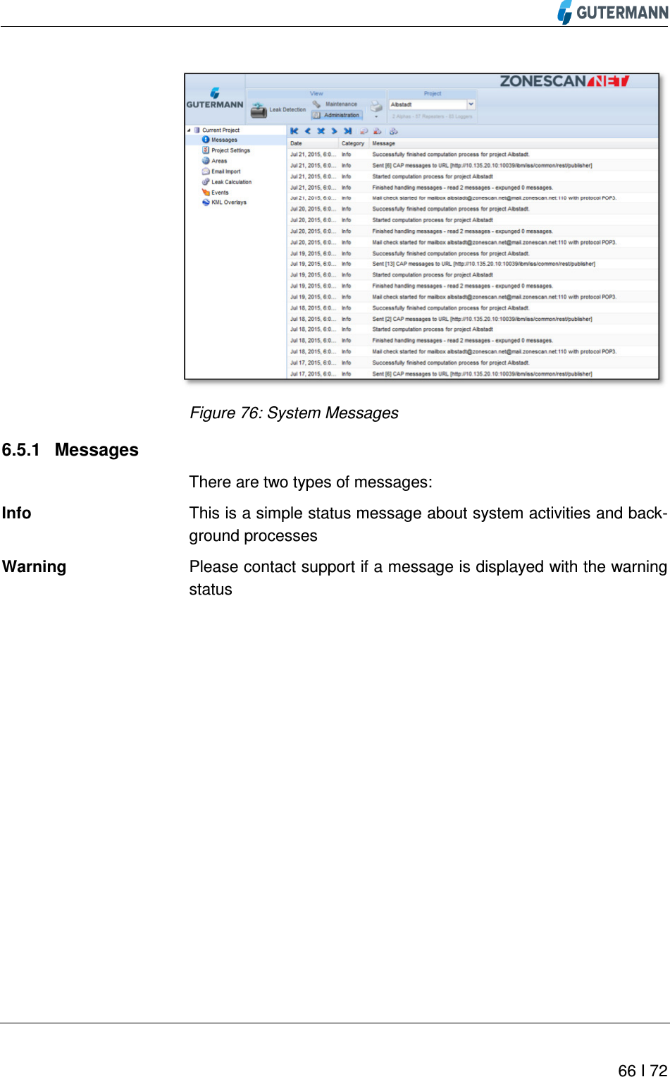          66 I 72   Figure 76: System Messages  6.5.1  Messages There are two types of messages: This is a simple status message about system activities and back-ground processes Please contact support if a message is displayed with the warning status    Info Warning 