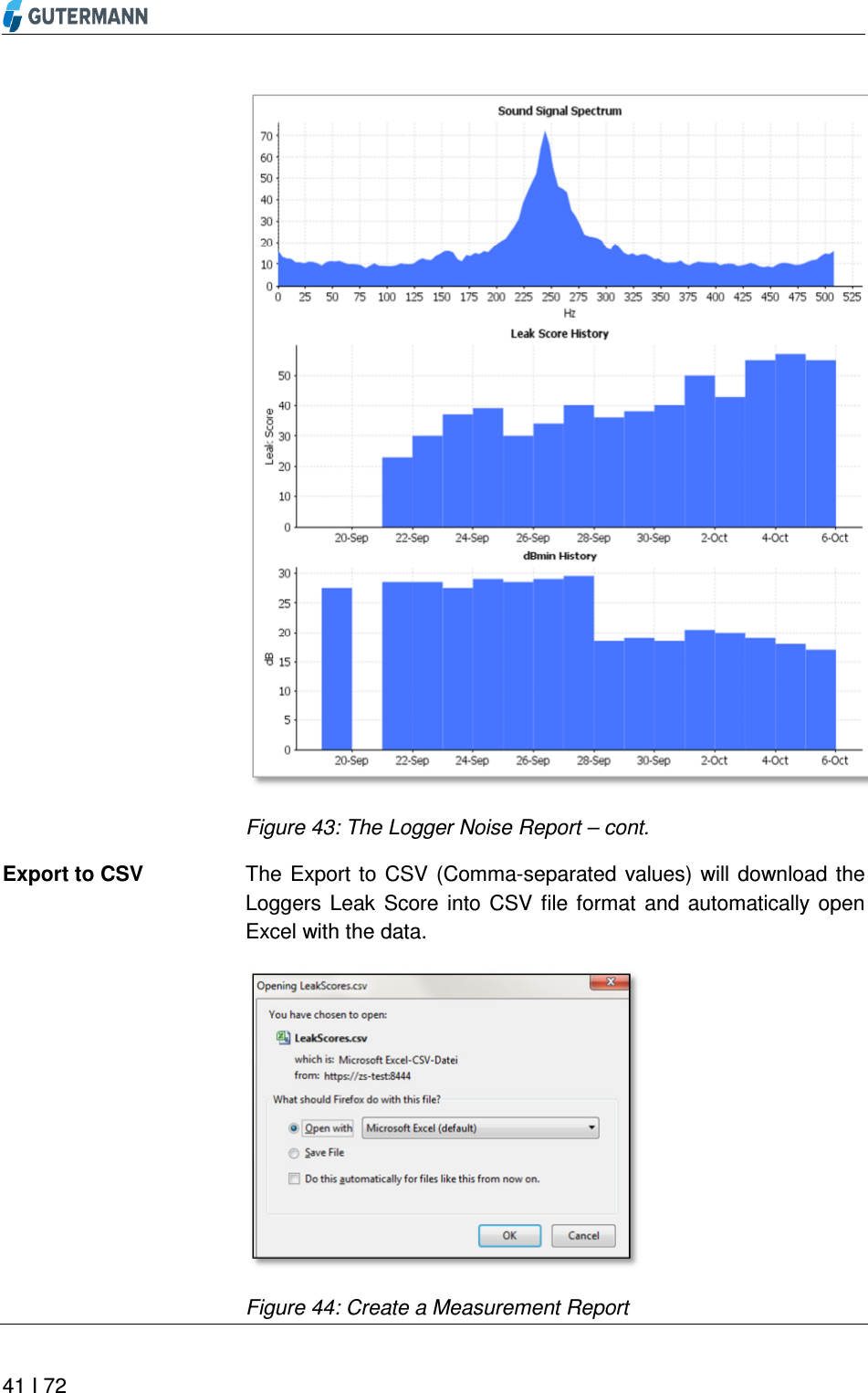      41 I 72   Figure 43: The Logger Noise Report – cont. The  Export to  CSV  (Comma-separated values) will  download  the Loggers  Leak  Score  into  CSV  file  format  and  automatically  open Excel with the data.  Figure 44: Create a Measurement Report Export to CSV 