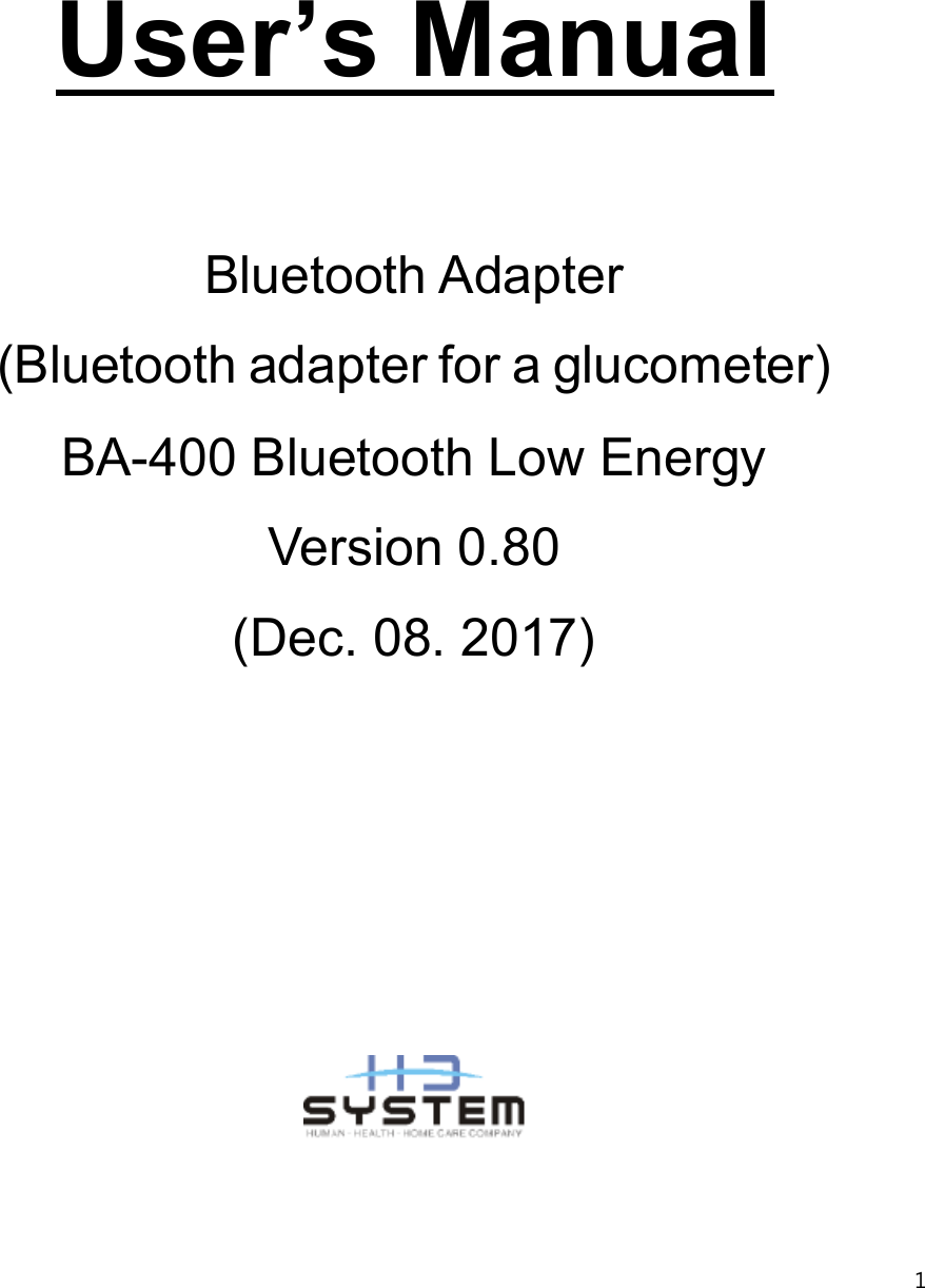 1User’s ManualBluetooth Adapter(Bluetooth adapter for a glucometer)BA-400 Bluetooth Low EnergyVersion 0.80(Dec. 08. 2017)