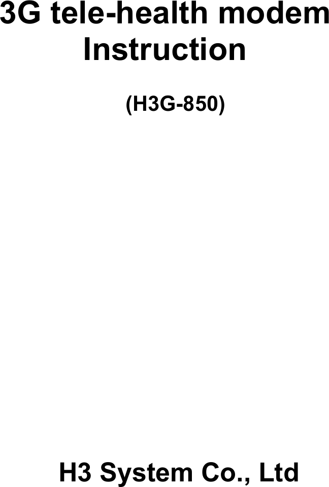           3G tele-health modem Instruction  (H3G-850)                     H3 System Co., Ltd        