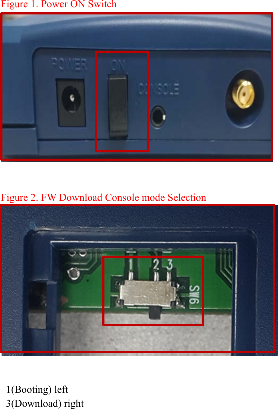  Figure 1. Power ON Switch      Figure 2. FW Download Console mode Selection              1(Booting) left 3(Download) right                         
