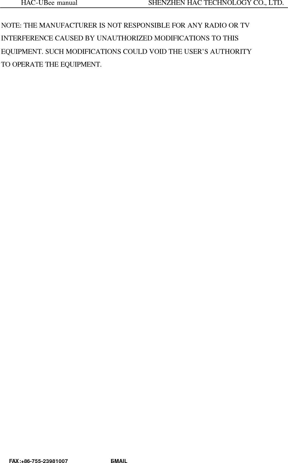  This device complies with Part 15 of the FCC Rules. Operation is subject to the following two conditions: (1) this device may not cause harmful interference, and (2) this device must accept any interference received, including interference that may cause undesired operation. 