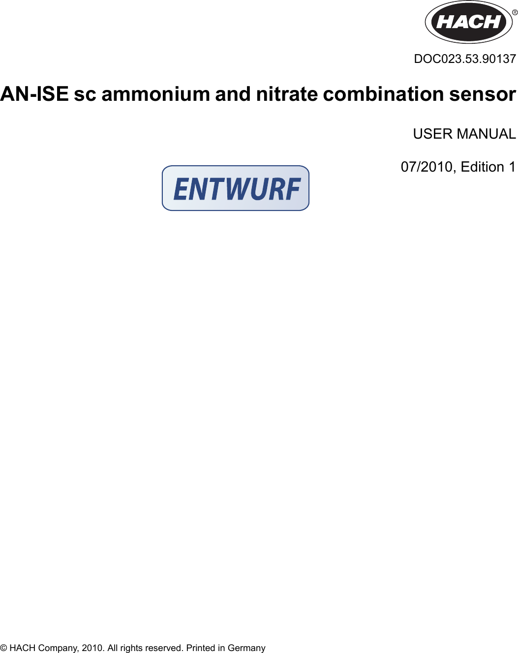 DOC023.53.90137AN-ISE sc ammonium and nitrate combination sensorUSER MANUAL07/2010, Edition 1&copy; HACH Company, 2010. All rights reserved. Printed in Germany