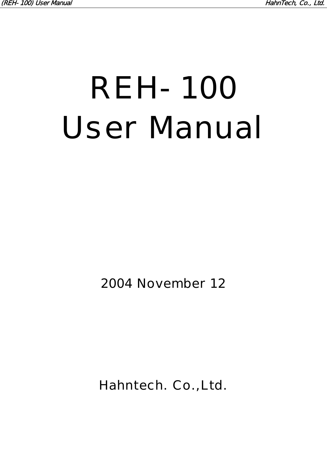 (REH-100) User Manual HahnTech, Co., Ltd. REH-100 User Manual 2004 November 12 Hahntech. Co.,Ltd.