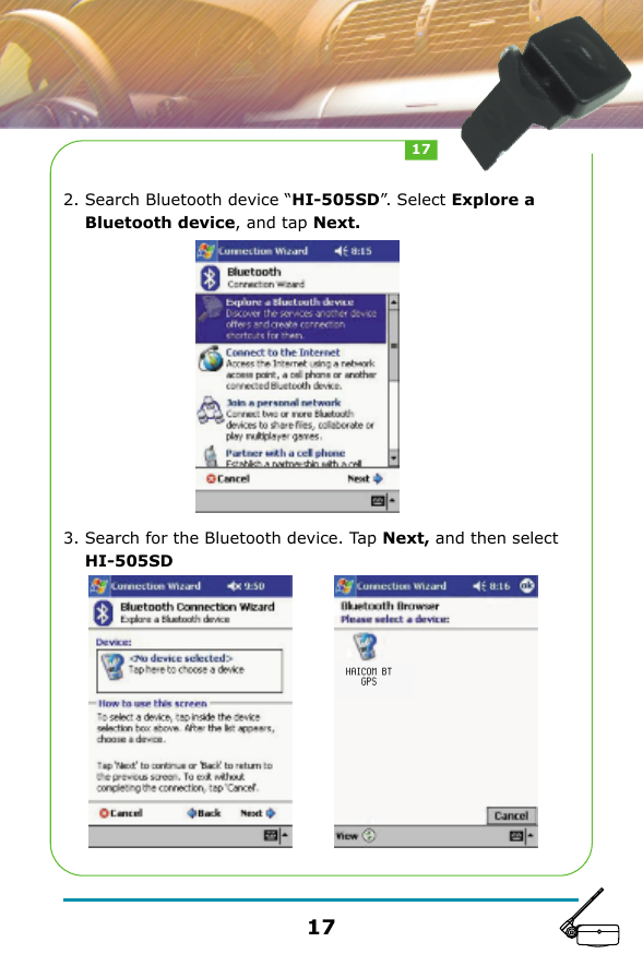 2. Search Bluetooth device &ldquo;HI-505SD&rdquo;. Select Explore a    Bluetooth device, and tap Next.3. Search for the Bluetooth device. Tap Next, and then select     HI-505SD1717