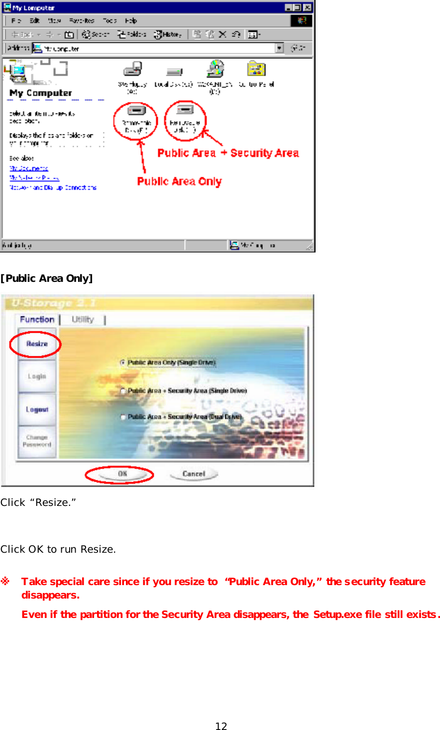 12  [Public Area Only]  Click “Resize.” Click OK to run Resize. ※ Take special care since if you resize to “Public Area Only,” the security feature disappears. Even if the partition for the Security Area disappears, the Setup.exe file still exists. 