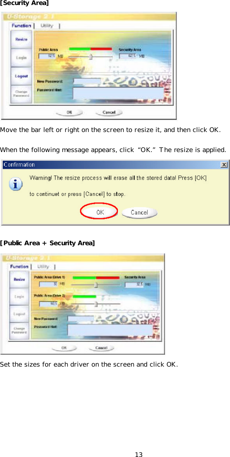 13 [Security Area]  Move the bar left or right on the screen to resize it, and then click OK. When the following message appears, click  “OK.” The resize is applied.  [Public Area + Security Area]  Set the sizes for each driver on the screen and click OK.  