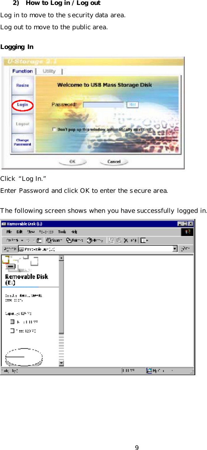 9 2) How to Log in / Log out  Log in to move to the security data area. Log out to move to the public area. Logging In  Click “Log In.” Enter Password and click OK to enter the secure area. The following screen shows when you have successfully logged in.    