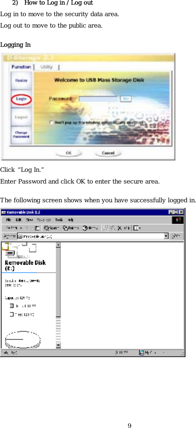 9 2) How to Log in / Log out  Log in to move to the security data area. Log out to move to the public area. Logging In  Click “Log In.” Enter Password and click OK to enter the secure area. The following screen shows when you have successfully logged in.    