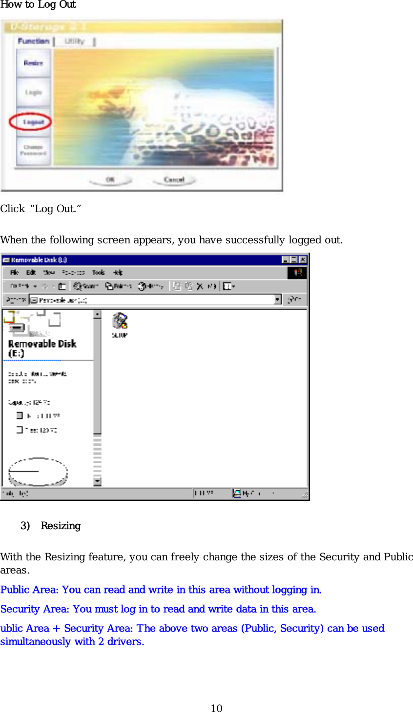 10 How to Log Out  Click “Log Out.” When the following screen appears, you have successfully logged out.   3) Resizing With the Resizing feature, you can freely change the sizes of the Security and Public areas.   Public Area: You can read and write in this area without logging in.  Security Area: You must log in to read and write data in this area.  ublic Area + Security Area: The above two areas (Public, Security) can be used simultaneously with 2 drivers. 