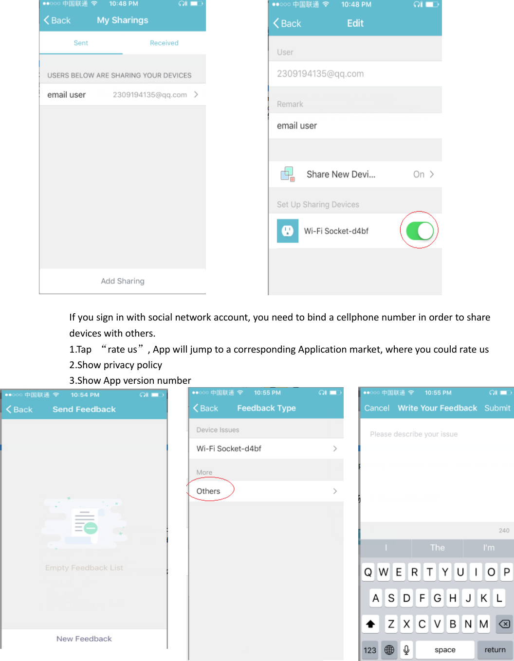                       If you sign in with social network account, you need to bind a cellphone number in order to share devices with others. 1.Tap  “rate us”, App will jump to a corresponding Application market, where you could rate us   2.Show privacy policy 3.Show App version number                  Caution: 