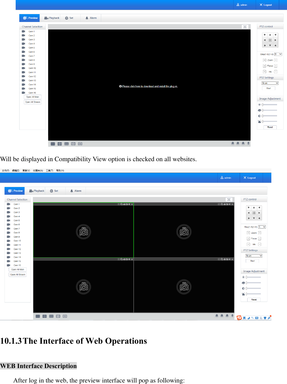  Will be displayed in Compatibility View option is checked on all websites.  10.1.3 The Interface of Web Operations WEB Interface Description After log in the web, the preview interface will pop as following:   