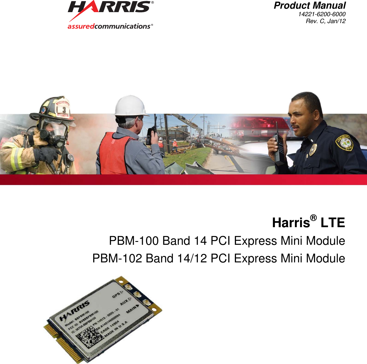Product Manual14221-6200-6000 Rev. C, Jan/12  Harris® LTE PBM-100 Band 14 PCI Express Mini Module PBM-102 Band 14/12 PCI Express Mini Module   