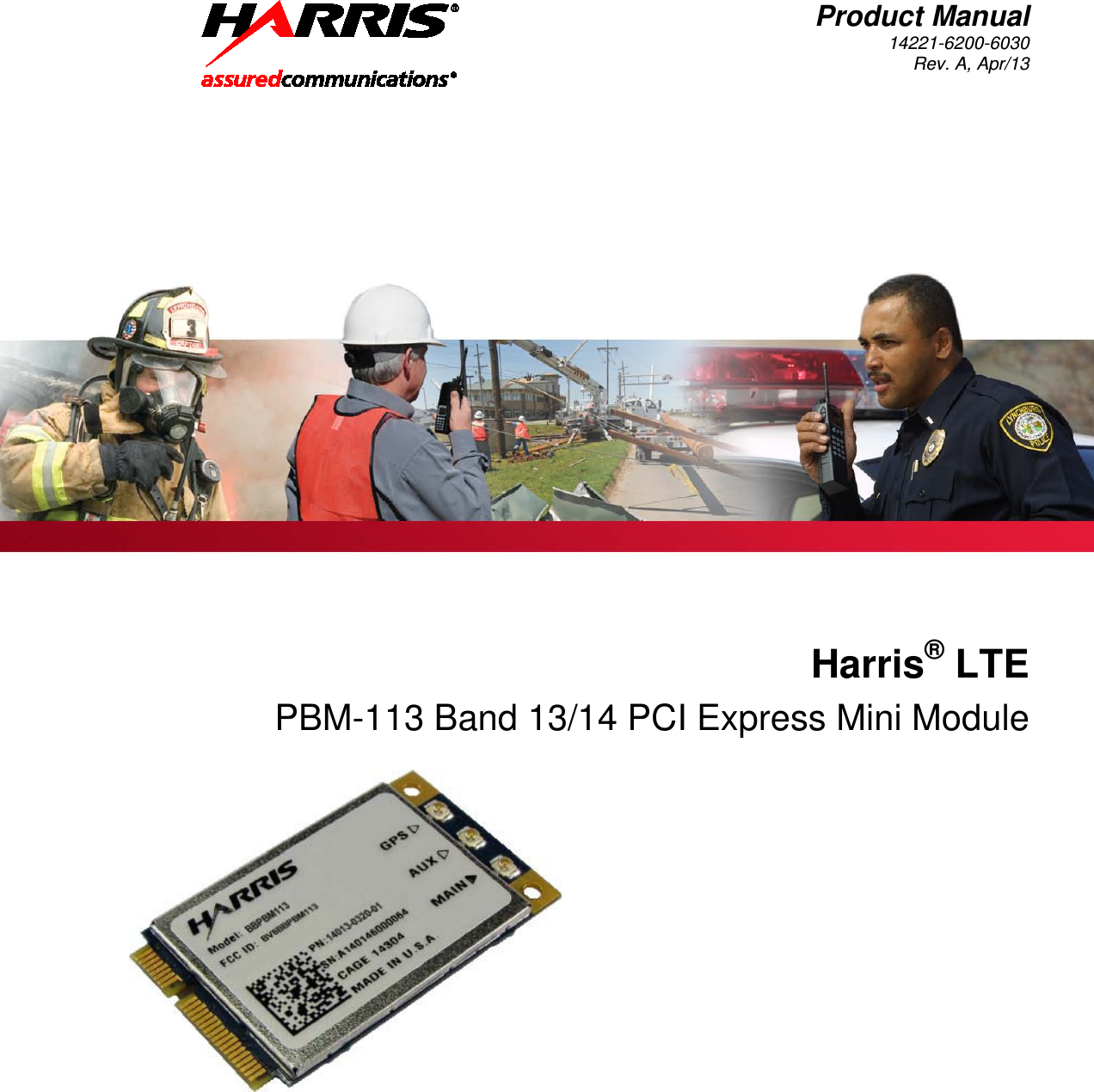  Product Manual 14221-6200-6030 Rev. A, Apr/13    Harris® LTE PBM-113 Band 13/14 PCI Express Mini Module    