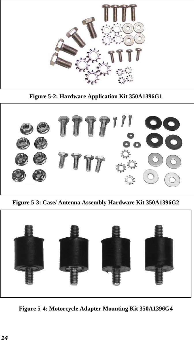 14  Figure 5-2: Hardware Application Kit 350A1396G1  Figure 5-3: Case/ Antenna Assembly Hardware Kit 350A1396G2  Figure 5-4: Motorcycle Adapter Mounting Kit 350A1396G4 