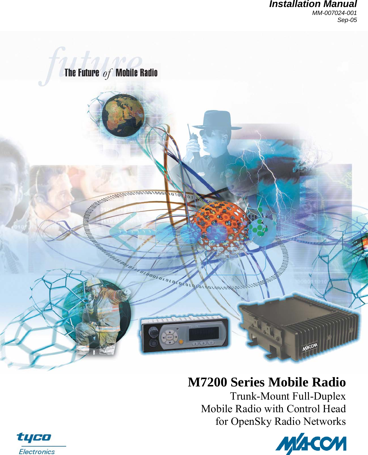 Installation Manual MM-007024-001 Sep-05  M7200 Series Mobile Radio Trunk-Mount Full-Duplex Mobile Radio with Control Head for OpenSky Radio Networks 