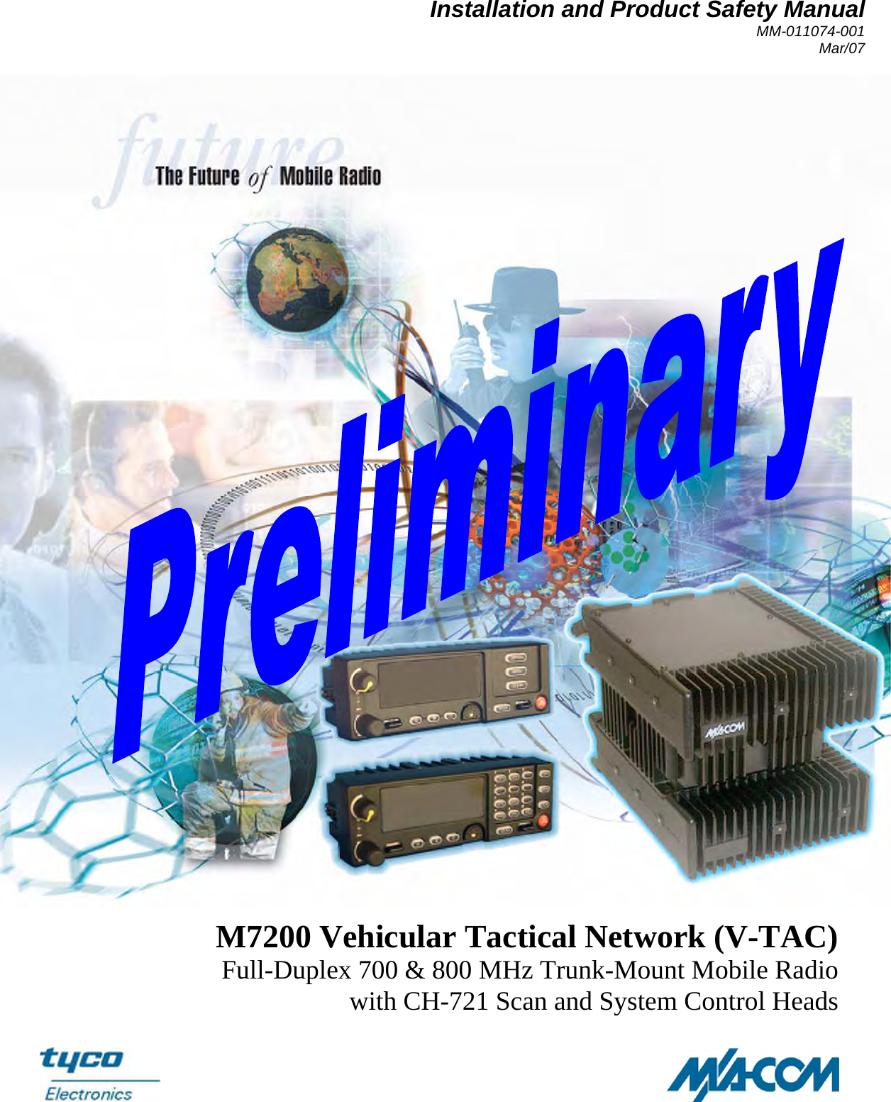 Installation and Product Safety Manual MM-011074-001 Mar/07   M7200 Vehicular Tactical Network (V-TAC) Full-Duplex 700 &amp; 800 MHz Trunk-Mount Mobile Radio with CH-721 Scan and System Control Heads 