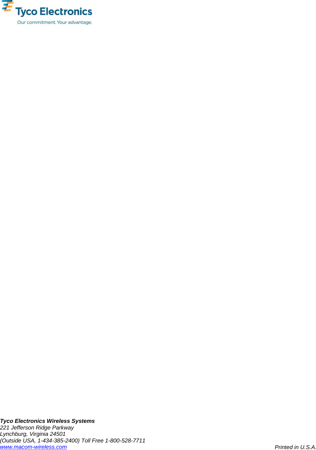  Tyco Electronics Wireless Systems 221 Jefferson Ridge Parkway Lynchburg, Virginia 24501 (Outside USA, 1-434-385-2400) Toll Free 1-800-528-7711 www.macom-wireless.com Printed in U.S.A.   