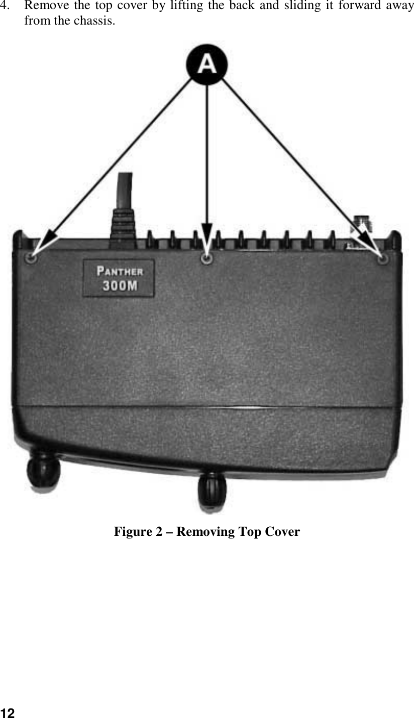124. Remove the top cover by lifting the back and sliding it forward awayfrom the chassis.Figure 2 – Removing Top Cover